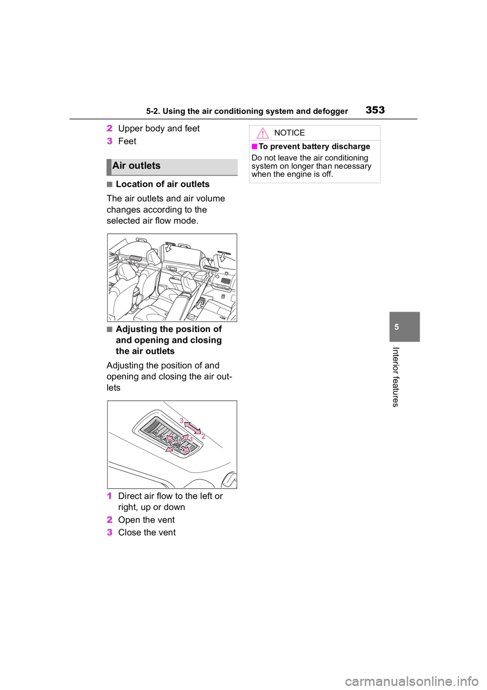 TOYOTA HIGHLANDER 2022  Owners Manual 3535-2. Using the air conditioning system and defogger
5
Interior features
2Upper body and feet
3 Feet
■Location of air outlets
The air outlets and air volume 
changes according to the 
selected air