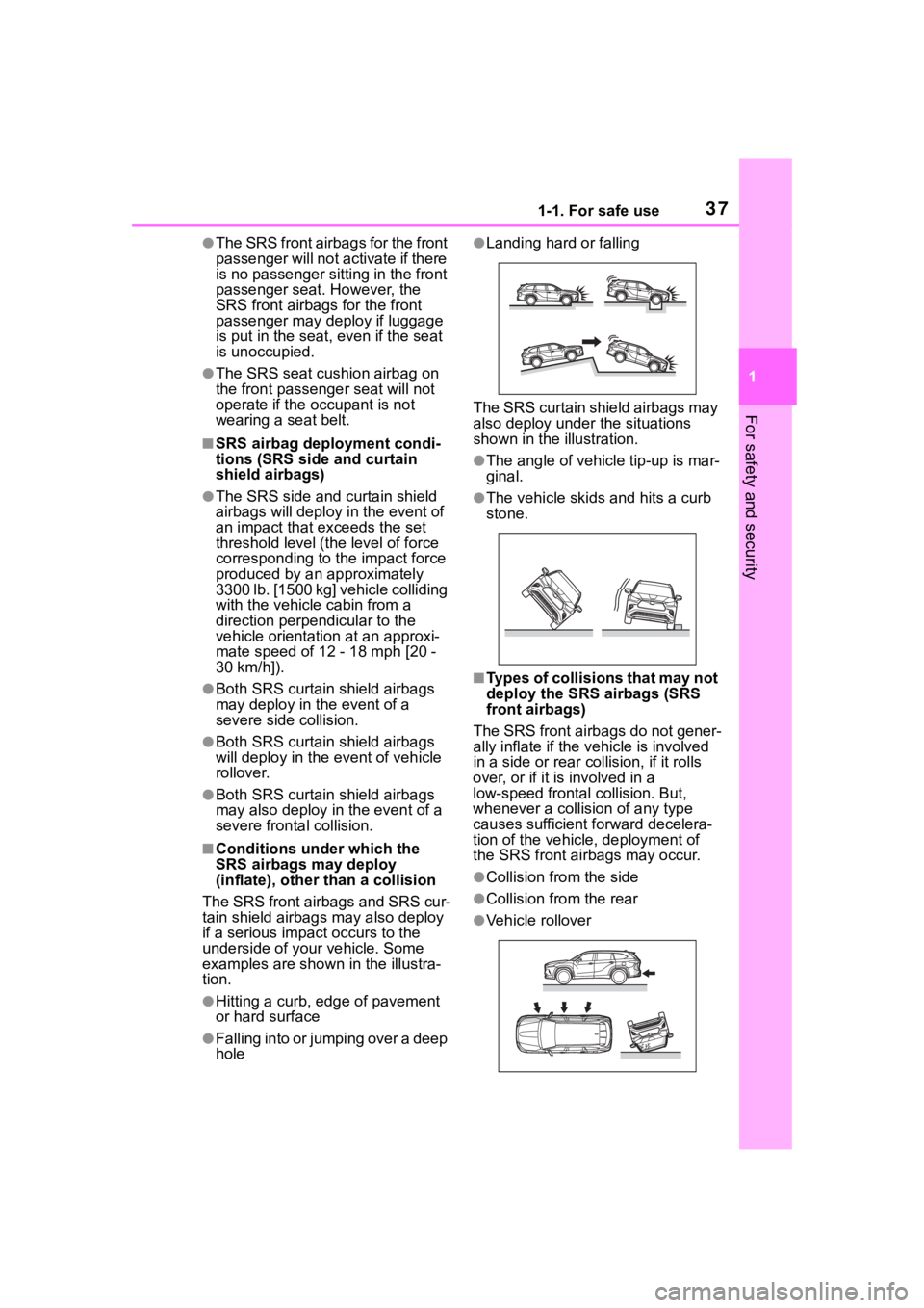 TOYOTA HIGHLANDER 2022  Owners Manual 371-1. For safe use
1
For safety and security
●The SRS front airbags for the front 
passenger will not activate if there 
is no passenger sitting in the front 
passenger seat. However, the 
SRS fron