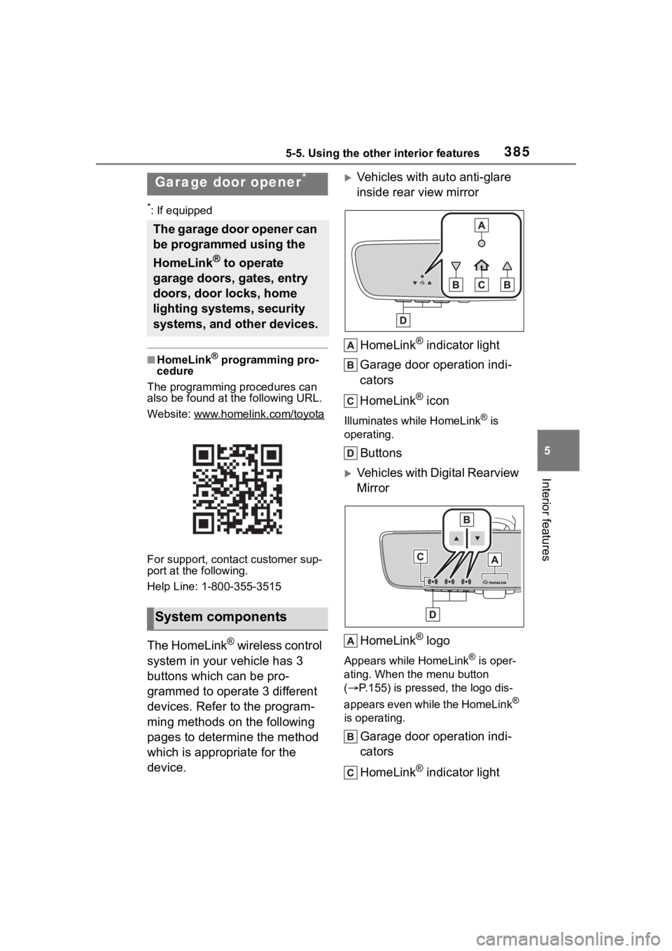 TOYOTA HIGHLANDER 2022  Owners Manual 3855-5. Using the other interior features
5
Interior features
*: If equipped
■HomeLink® programming pro-
cedure
The programming procedures can 
also be found at the following URL.
Website: www.home