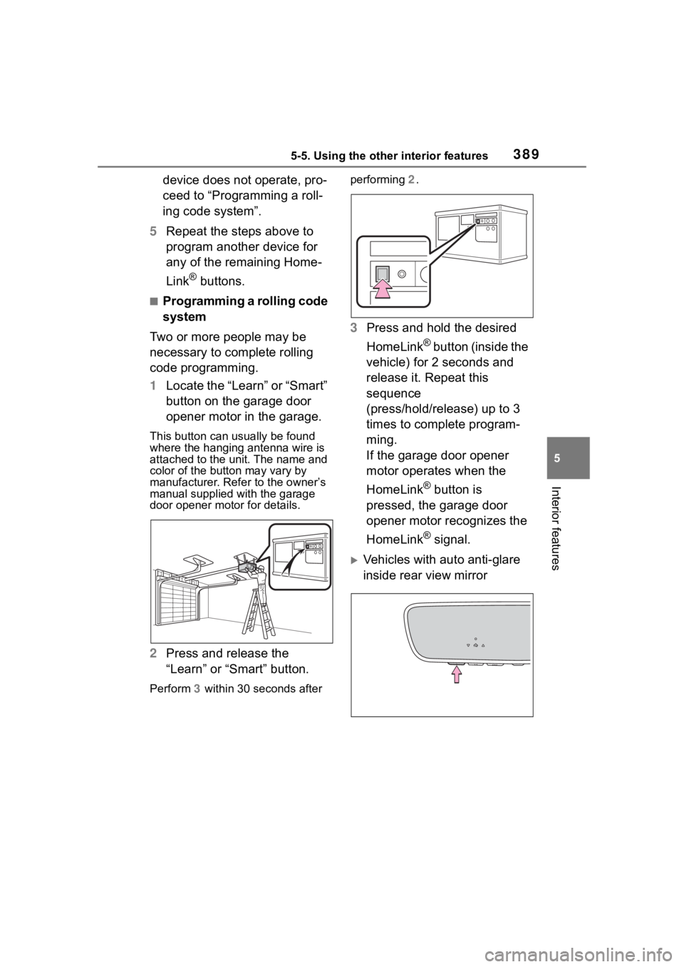 TOYOTA HIGHLANDER 2022  Owners Manual 3895-5. Using the other interior features
5
Interior features
device does not operate, pro-
ceed to “Programming a roll-
ing code system”.
5 Repeat the steps above to 
program another device for 
