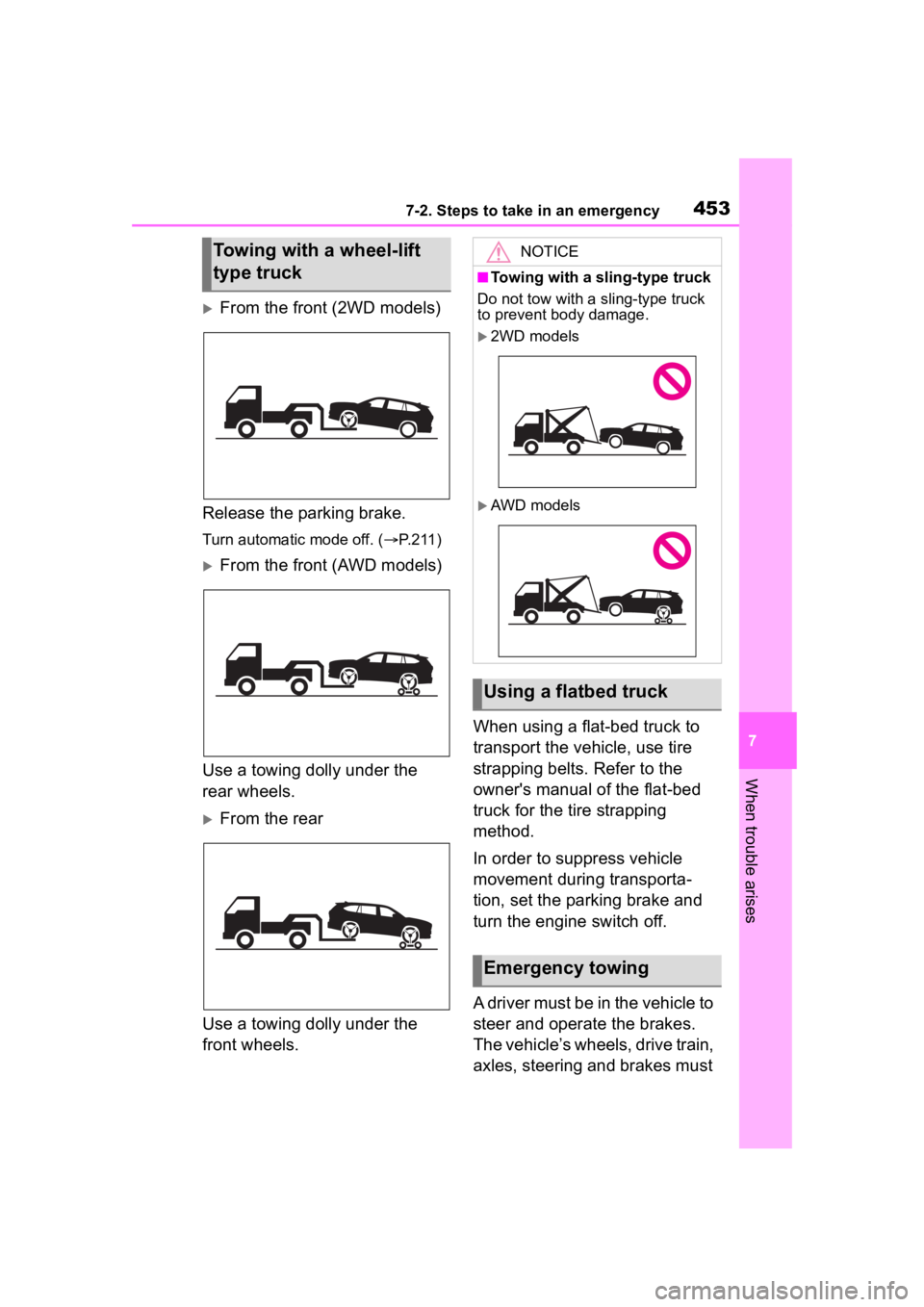 TOYOTA HIGHLANDER 2022  Owners Manual 4537-2. Steps to take in an emergency
7
When trouble arises
From the front (2WD models)
Release the parking brake.
Turn automatic mode off. ( P.211)
From the front (AWD models)
Use a towing d