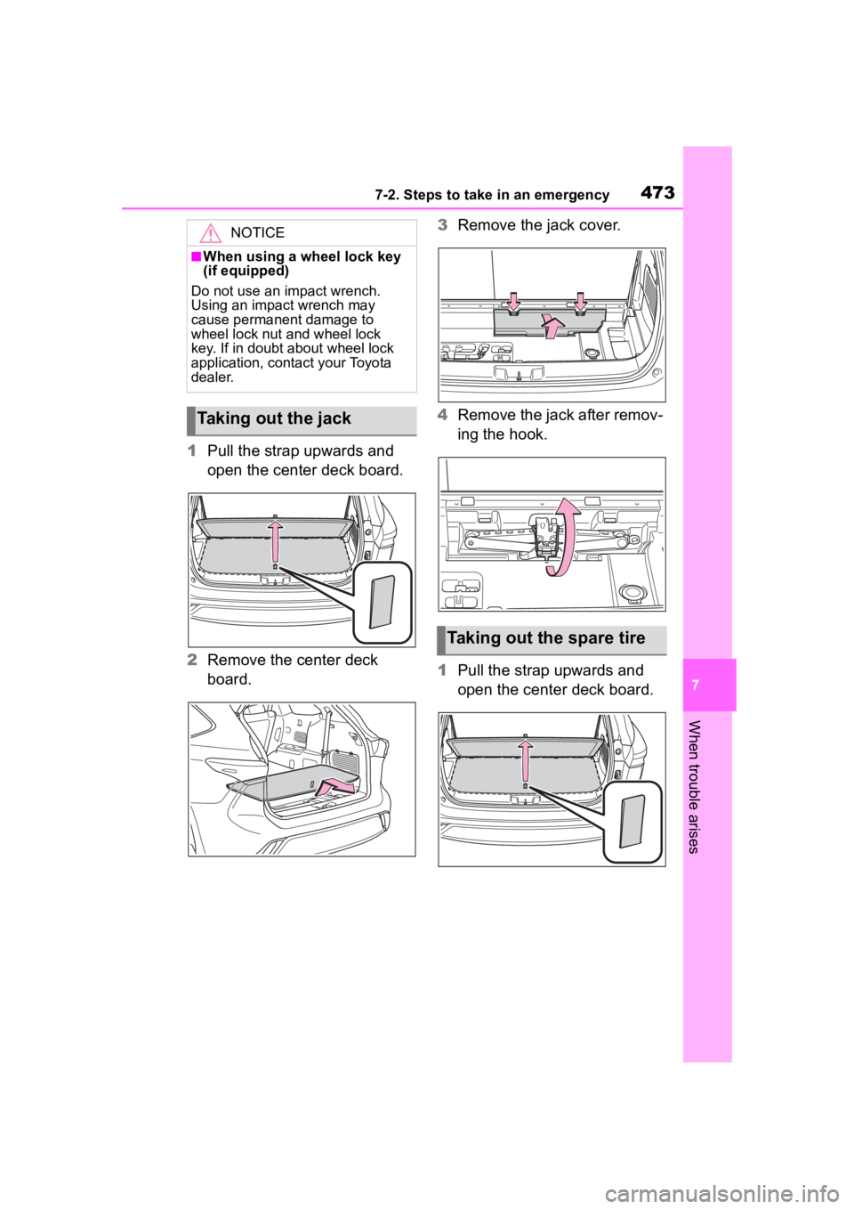 TOYOTA HIGHLANDER 2022  Owners Manual 4737-2. Steps to take in an emergency
7
When trouble arises
1Pull the strap upwards and 
open the center deck board.
2 Remove the center deck 
board. 3
Remove the jack cover.
4 Remove the jack after r