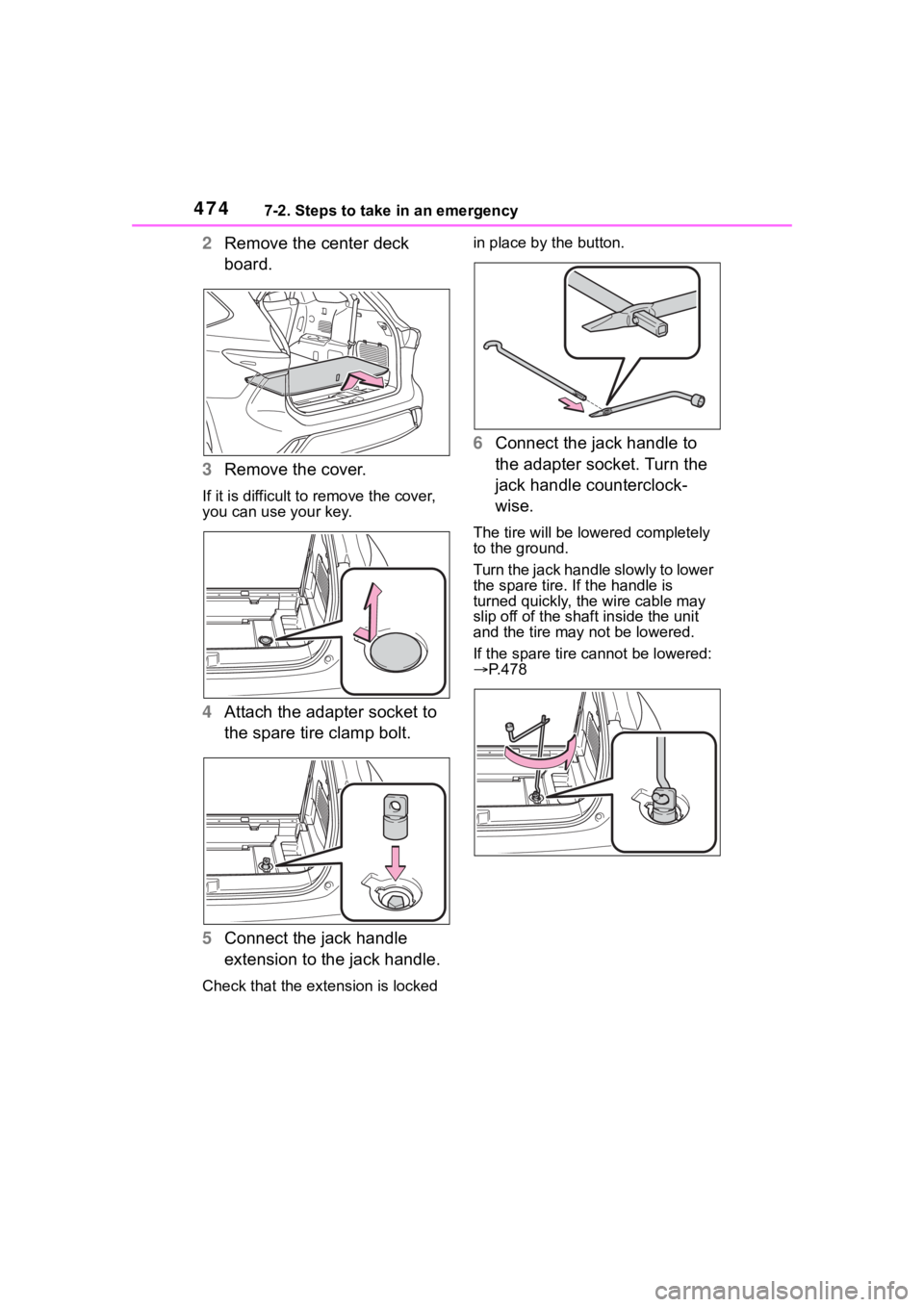 TOYOTA HIGHLANDER 2022  Owners Manual 4747-2. Steps to take in an emergency
2Remove the center deck 
board.
3 Remove the cover.
If it is difficult to remove the cover, 
you can use your key.
4Attach the adapter socket to 
the spare tire c