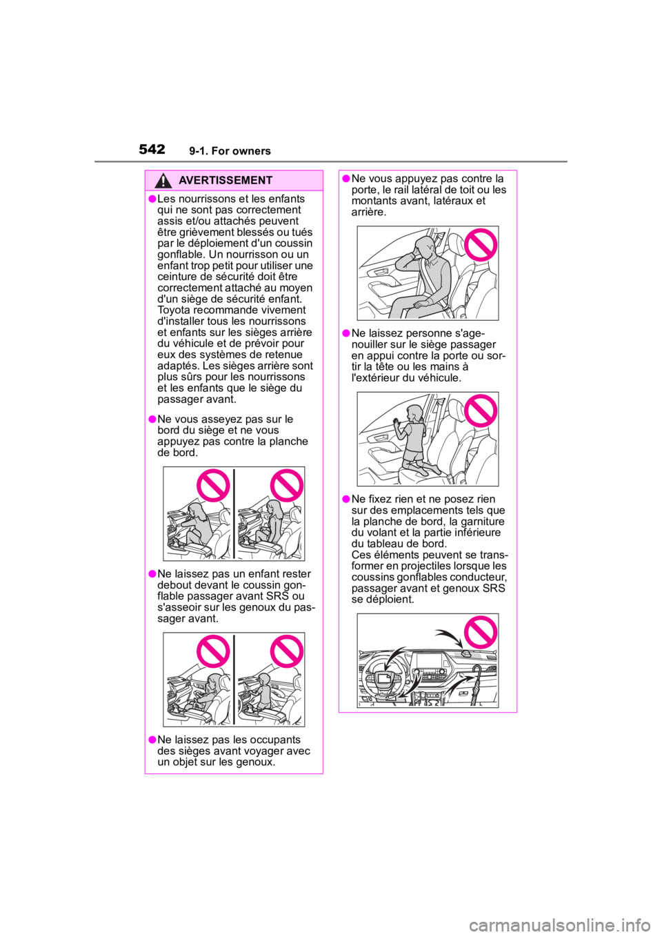 TOYOTA HIGHLANDER 2022  Owners Manual 5429-1. For owners
AVERTISSEMENT
●Les nourrissons et les enfants 
qui ne sont pas correctement 
assis et/ou attachés peuvent 
être grièvement blessés ou tués 
par le déploiement d'un couss