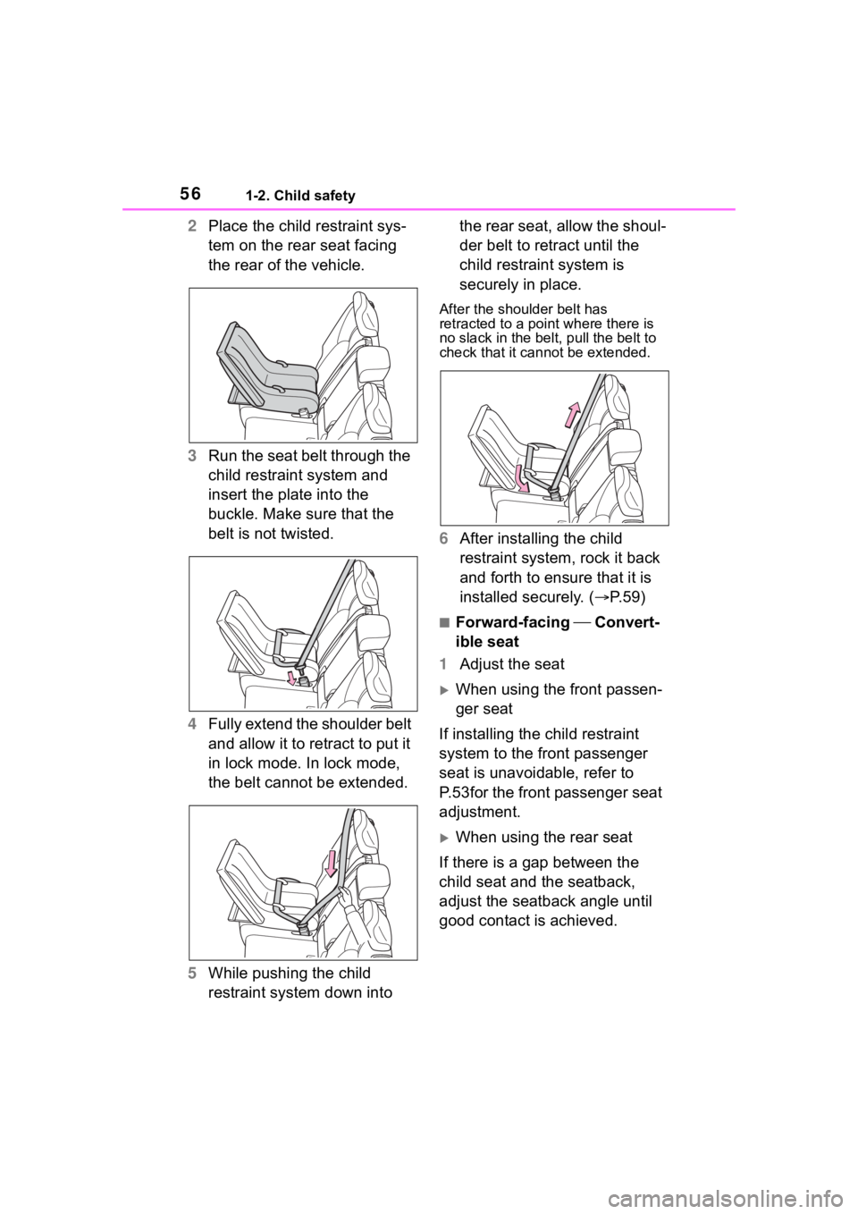 TOYOTA HIGHLANDER 2022  Owners Manual 561-2. Child safety
2Place the child restraint sys-
tem on the rear seat facing 
the rear of the vehicle.
3 Run the seat belt through the 
child restraint system and 
insert the plate into the 
buckle
