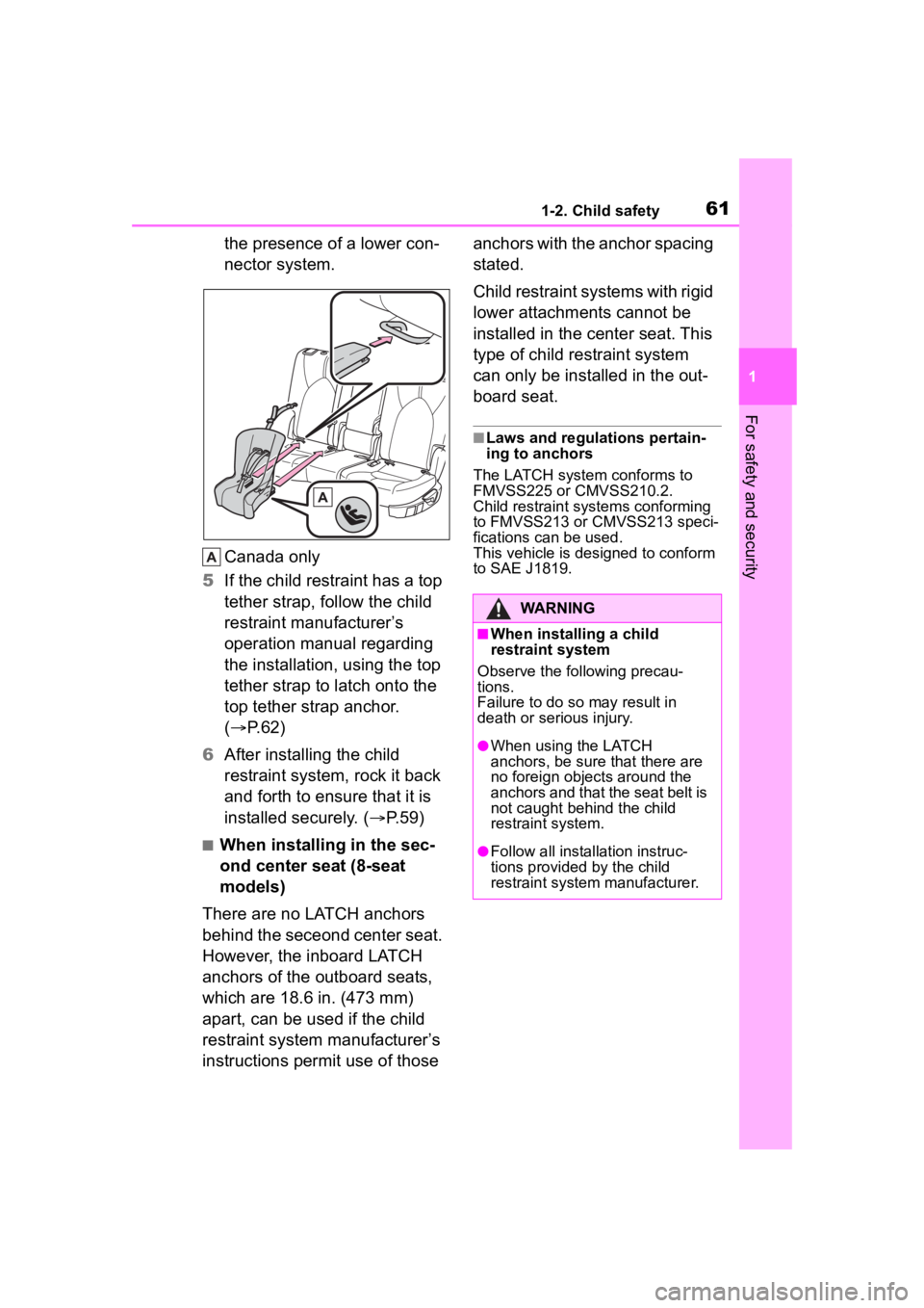 TOYOTA HIGHLANDER 2022  Owners Manual 611-2. Child safety
1
For safety and security
the presence of a lower con-
nector system.
Canada only
5 If the child restraint has a top 
tether strap, follow the child 
restraint manufacturer’s 
op