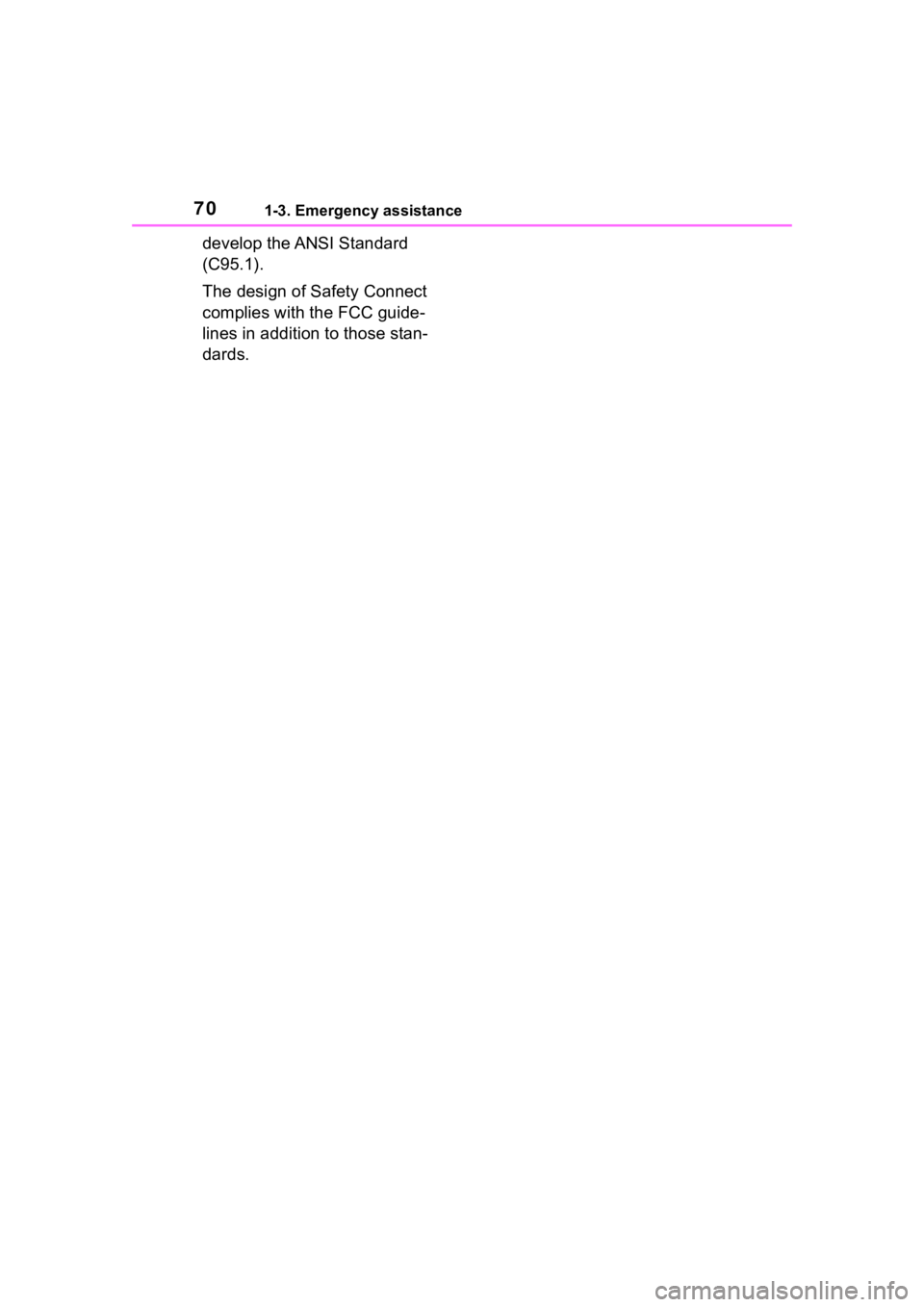 TOYOTA HIGHLANDER 2022  Owners Manual 701-3. Emergency assistance
develop the ANSI Standard 
(C95.1).
The design of Safety Connect 
complies with the FCC guide-
lines in addition to those stan-
dards. 