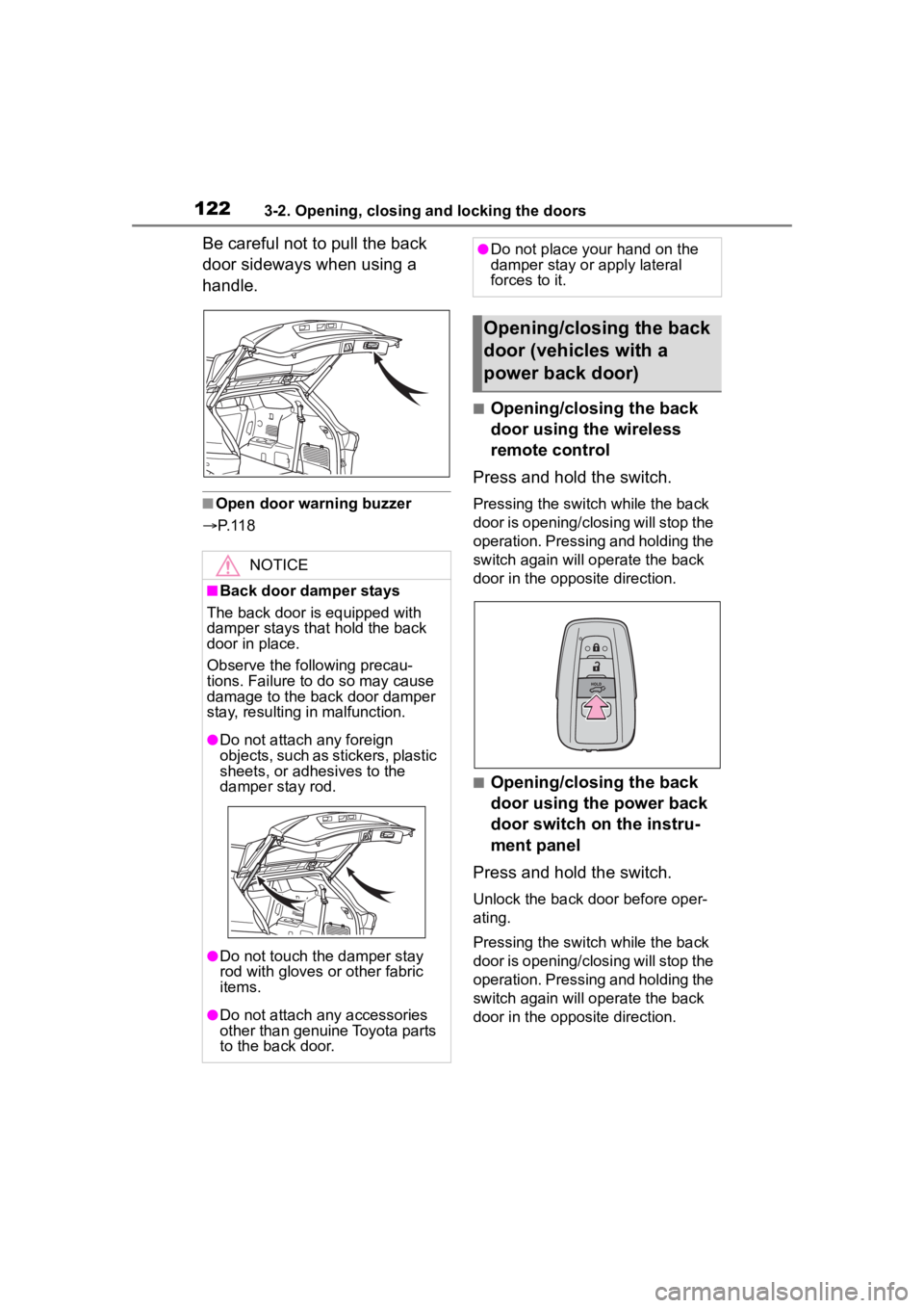 TOYOTA HIGHLANDER 2023  Owners Manual 1223-2. Opening, closing and locking the doors
Be careful not to pull the back 
door sideways when using a 
handle.
■Open door warning buzzer
 P. 1 1 8
■Opening/closing the back 
door using the