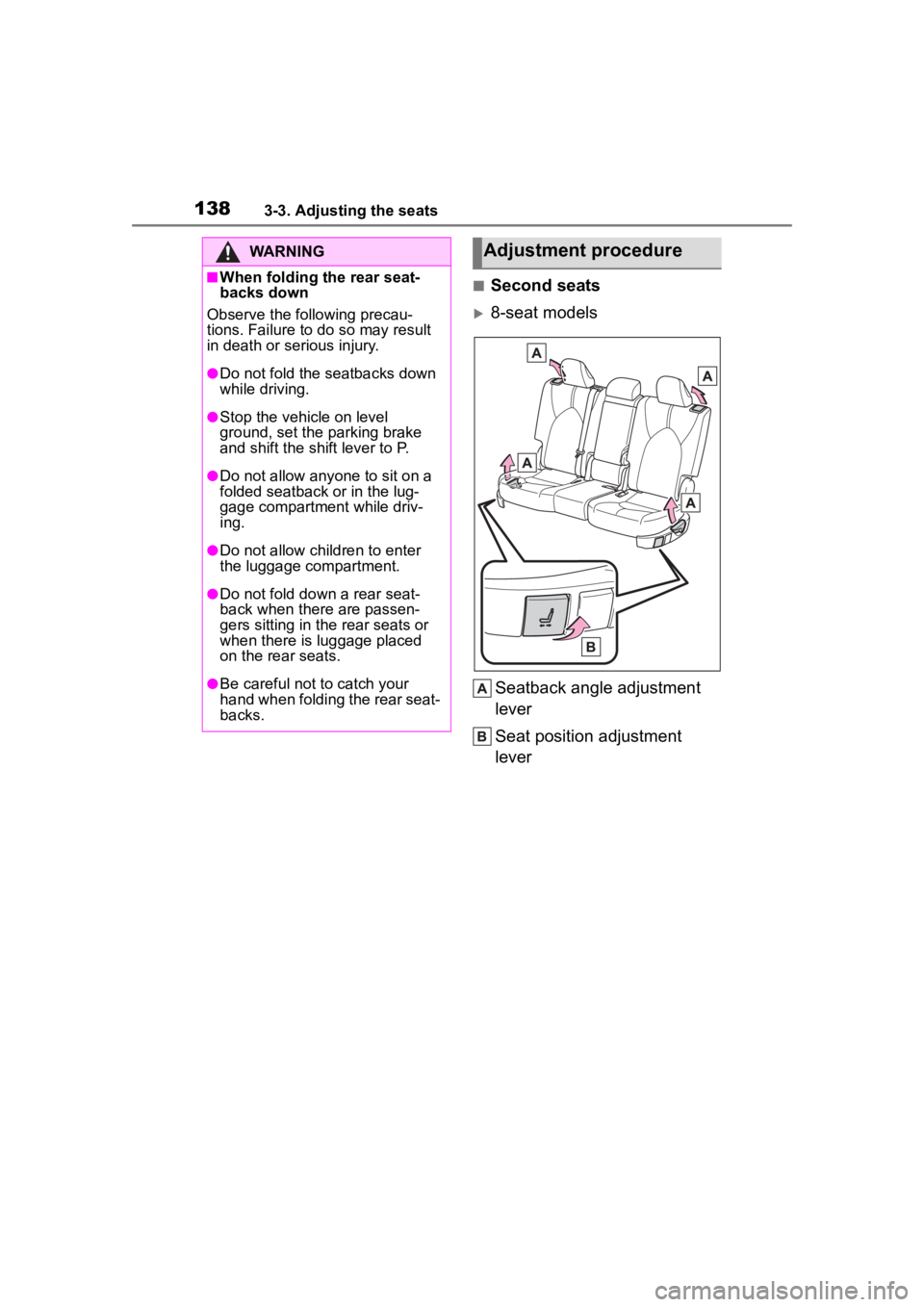TOYOTA HIGHLANDER 2023  Owners Manual 1383-3. Adjusting the seats
■Second seats
8-seat modelsSeatback angle adjustment 
lever
Seat position adjustment 
lever
WARNING
■When folding the rear seat-
backs down
Observe the following pre