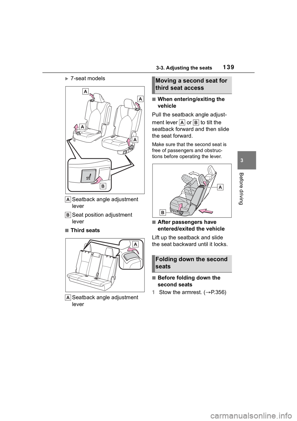 TOYOTA HIGHLANDER 2023  Owners Manual 1393-3. Adjusting the seats
3
Before driving
7-seat modelsSeatback angle adjustment 
lever
Seat position adjustment 
lever
■Third seatsSeatback angle adjustment 
lever
■When entering/exiting th