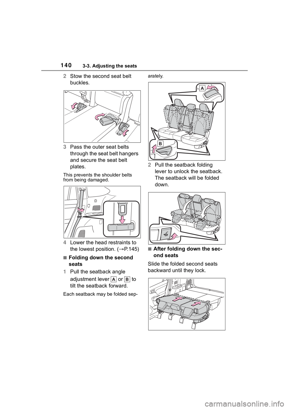 TOYOTA HIGHLANDER 2023  Owners Manual 1403-3. Adjusting the seats
2Stow the second seat belt 
buckles.
3 Pass the outer seat belts 
through the seat belt hangers 
and secure the seat belt 
plates.
This prevents the shoulder belts 
from be