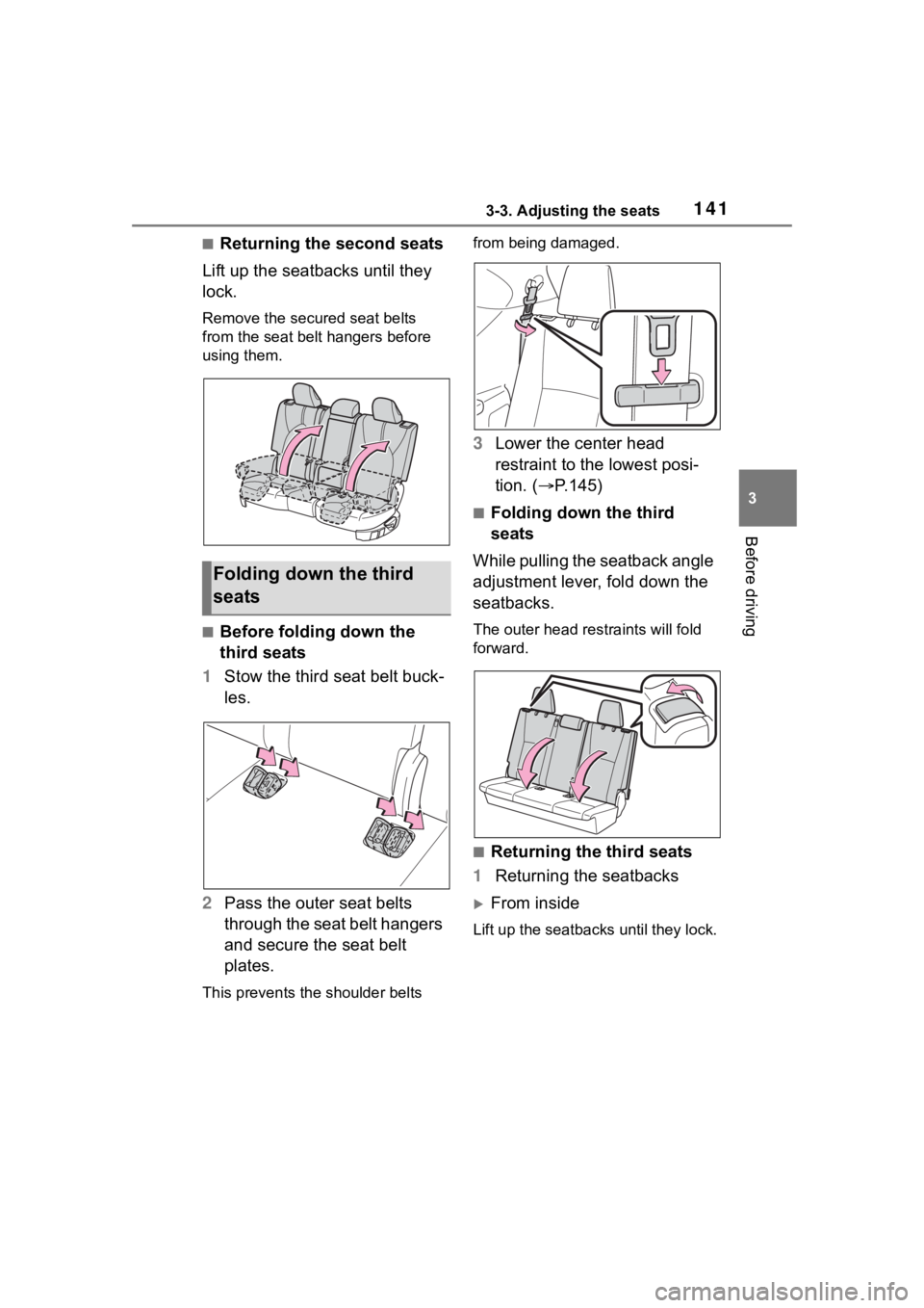 TOYOTA HIGHLANDER 2023  Owners Manual 1413-3. Adjusting the seats
3
Before driving
■Returning the second seats
Lift up the seatbacks until they 
lock.
Remove the secure d seat belts 
from the seat belt hangers before 
using them.
■Bef