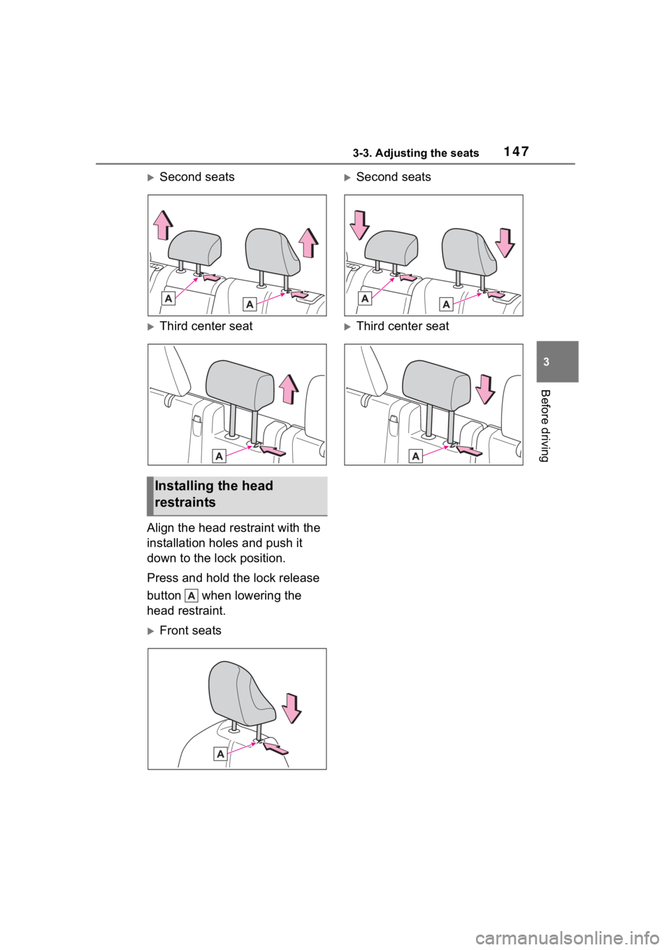 TOYOTA HIGHLANDER 2023  Owners Manual 1473-3. Adjusting the seats
3
Before driving
Second seats
Third center seat
Align the head restraint with the 
installation holes and push it 
down to the lock position.
Press and hold the lock 