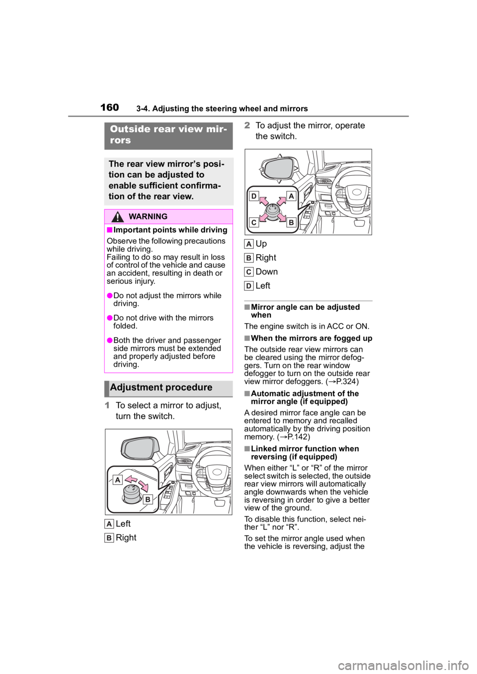 TOYOTA HIGHLANDER 2023  Owners Manual 1603-4. Adjusting the steering wheel and mirrors
1To select a mirror to adjust, 
turn the switch.
Left
Right 2
To adjust the mirror, operate 
the switch.
Up
Right
Down
Left
■Mirror angle can be adju