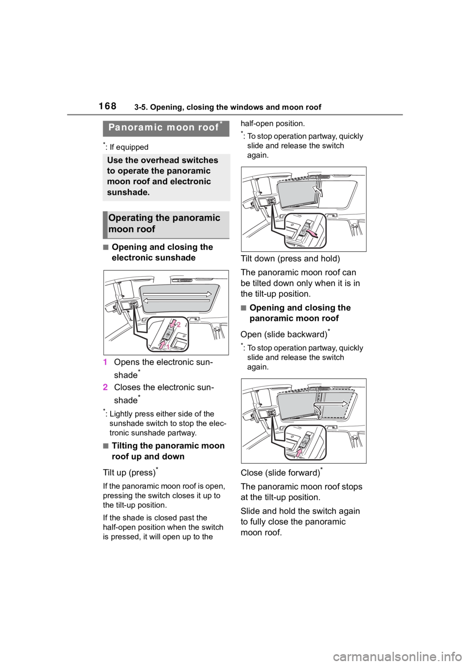 TOYOTA HIGHLANDER 2023  Owners Manual 1683-5. Opening, closing the windows and moon roof
*: If equipped
■Opening and closing the 
electronic sunshade
1 Opens the electronic sun-
shade
*
2Closes the electronic sun-
shade
*
*: Lightly pre