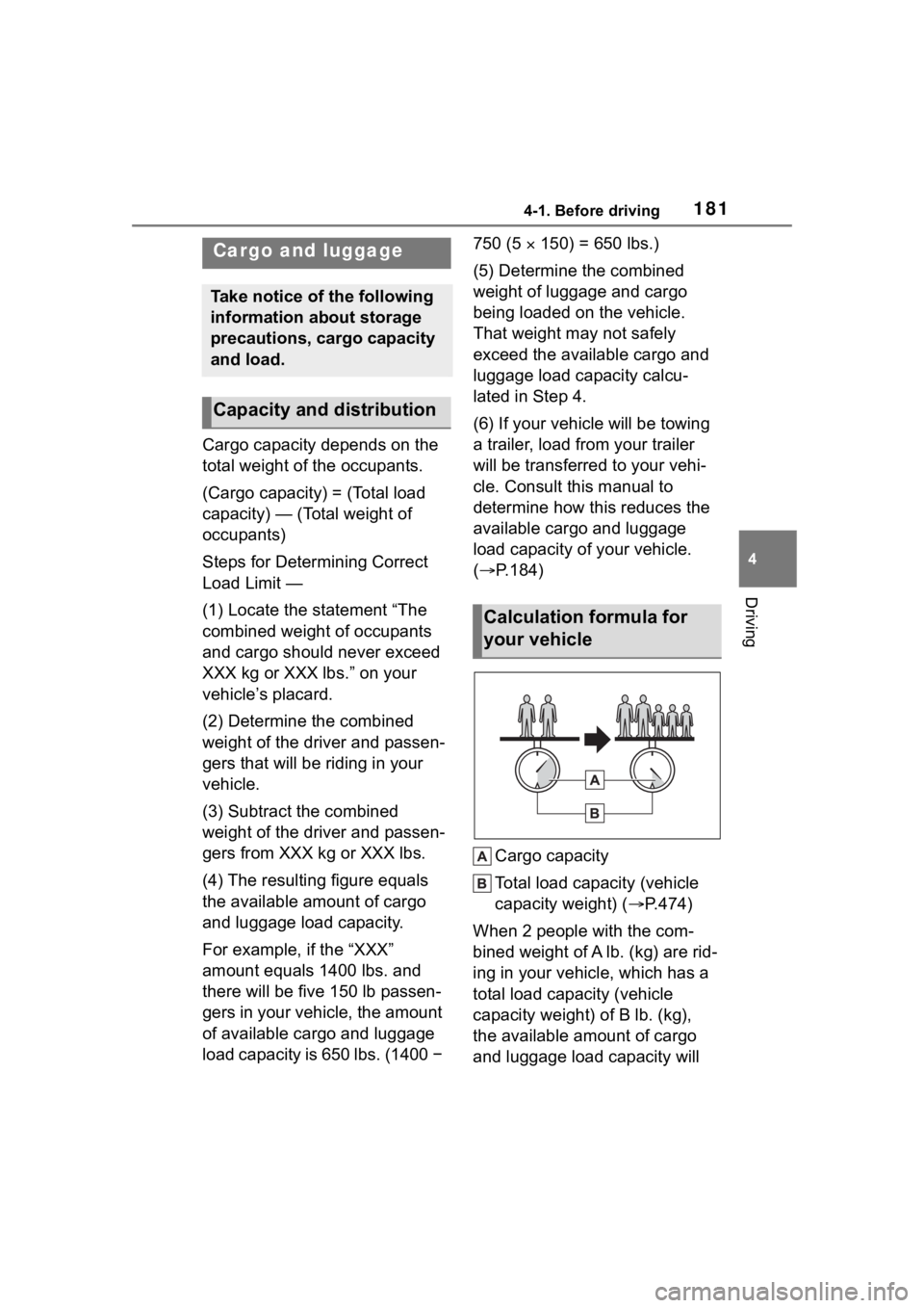 TOYOTA HIGHLANDER 2023  Owners Manual 1814-1. Before driving
4
Driving
Cargo capacity depends on the 
total weight of the occupants.
(Cargo capacity) = (Total load 
capacity) — (Total weight of 
occupants)
Steps for Determining Correct 
