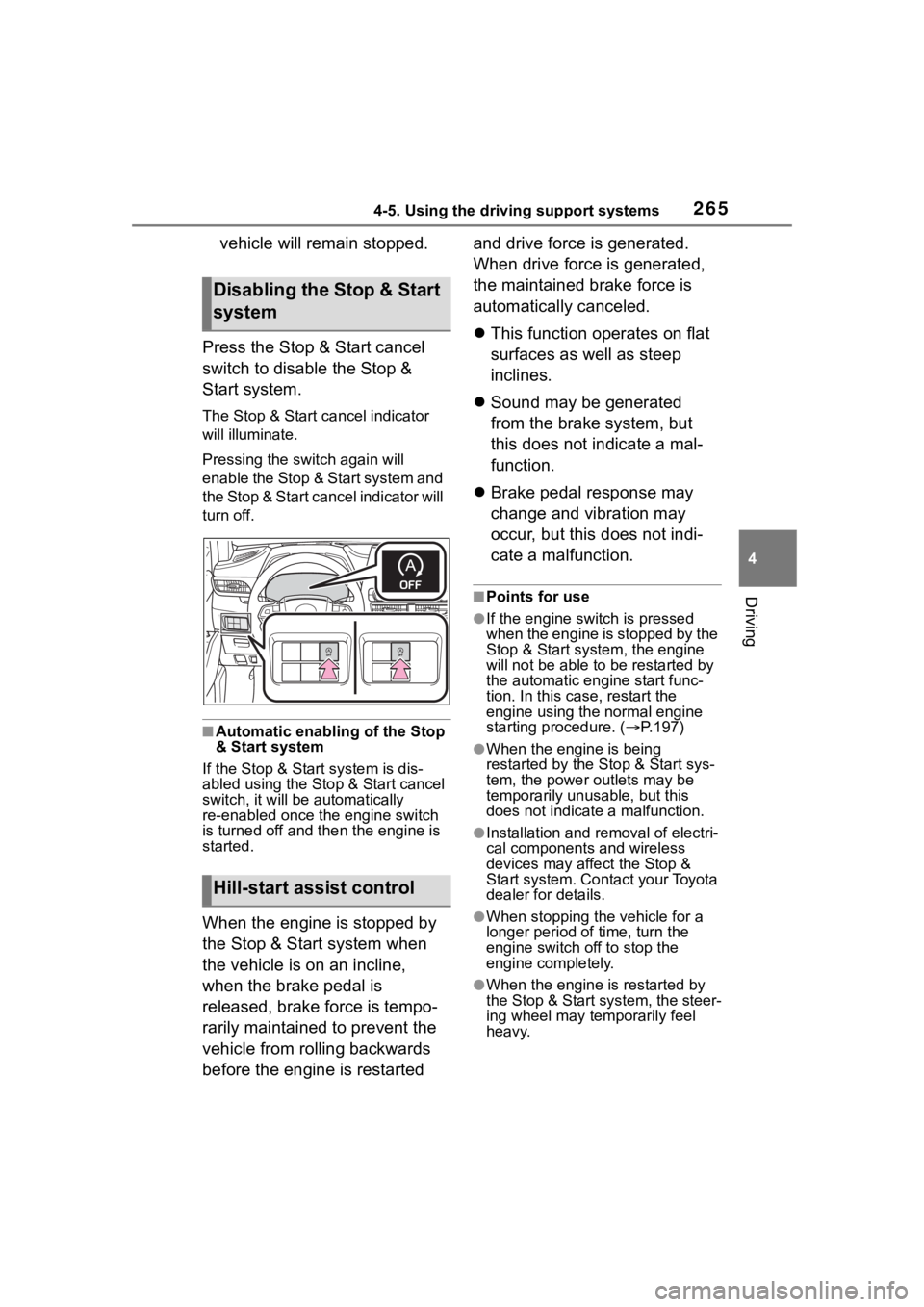 TOYOTA HIGHLANDER 2023  Owners Manual 2654-5. Using the driving support systems
4
Driving
vehicle will remain stopped.
Press the Stop & Start cancel 
switch to disable the Stop & 
Start system.
The Stop & Start cancel indicator 
will illu
