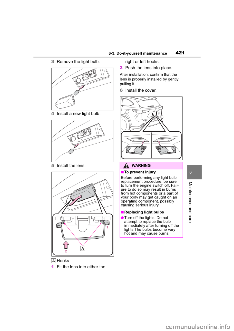TOYOTA HIGHLANDER 2023  Owners Manual 4216-3. Do-it-yourself maintenance
6
Maintenance and care
3Remove the light bulb.
4 Install a new light bulb.
5 Install the lens.
Hooks
1 Fit the lens into either the  right or left hooks.
2 Push the 