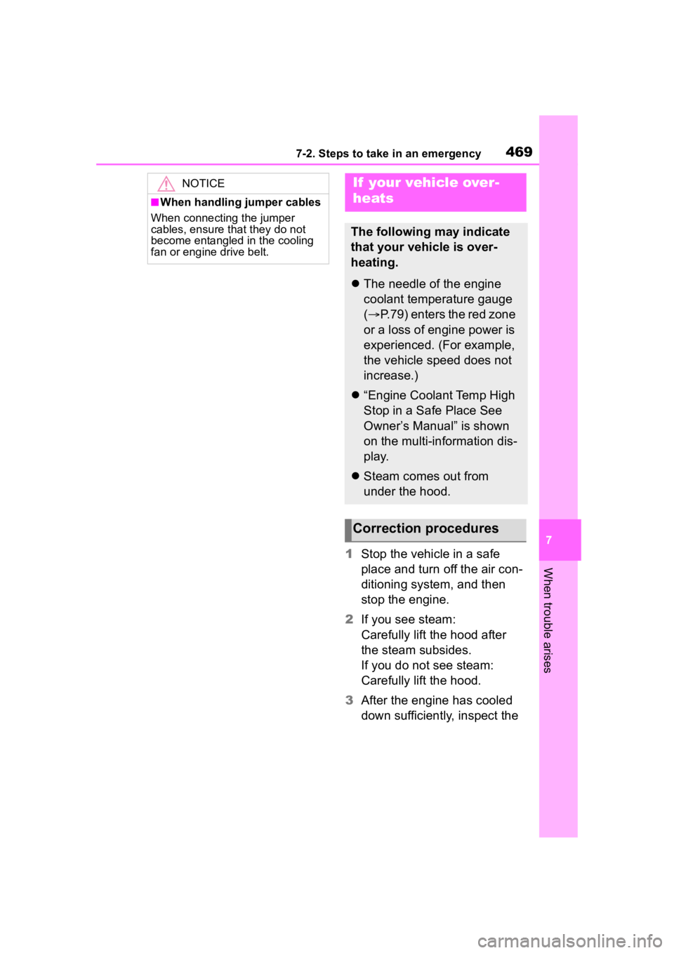 TOYOTA HIGHLANDER 2023  Owners Manual 4697-2. Steps to take in an emergency
7
When trouble arises1Stop the vehicle in a safe 
place and turn off the air con-
ditioning system, and then 
stop the engine.
2 If you see steam:
Carefully lift 