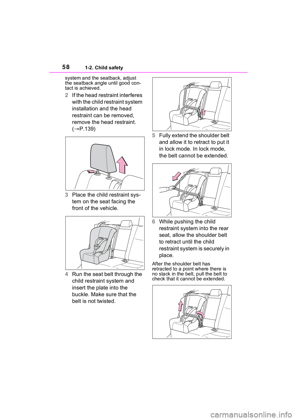 TOYOTA RAV4 2022  Owners Manual 581-2. Child safety
system and the seatback, adjust 
the seatback angle until good con-
tact is achieved.
2 If the head restraint interferes 
with the child restraint system 
installation and the head