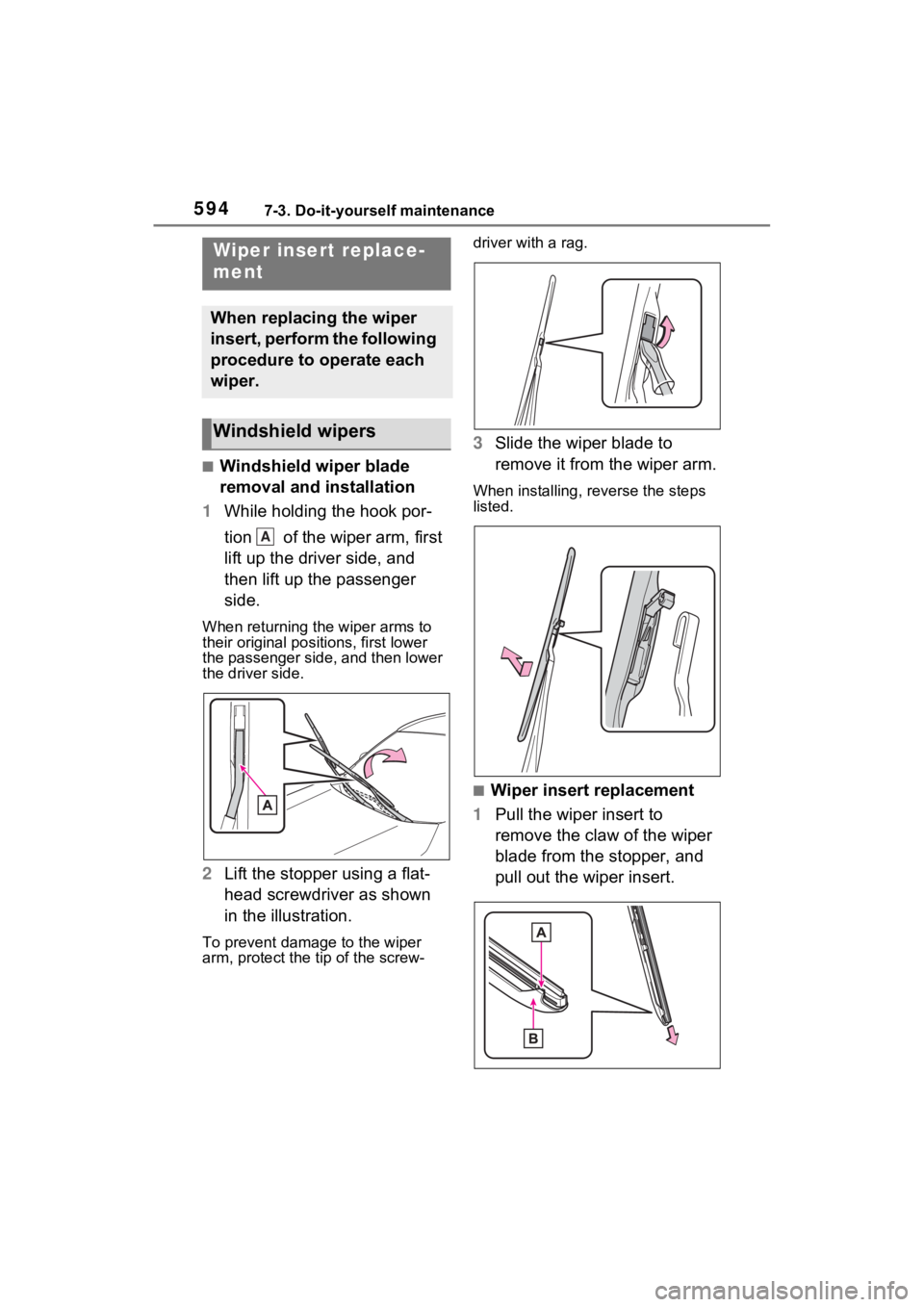 TOYOTA RAV4 2022  Owners Manual 5947-3. Do-it-yourself maintenance
■Windshield wiper blade 
removal and installation
1 While holding the hook por-
tion   of the wiper arm, first 
lift up the driver side, and 
then lift up the pass