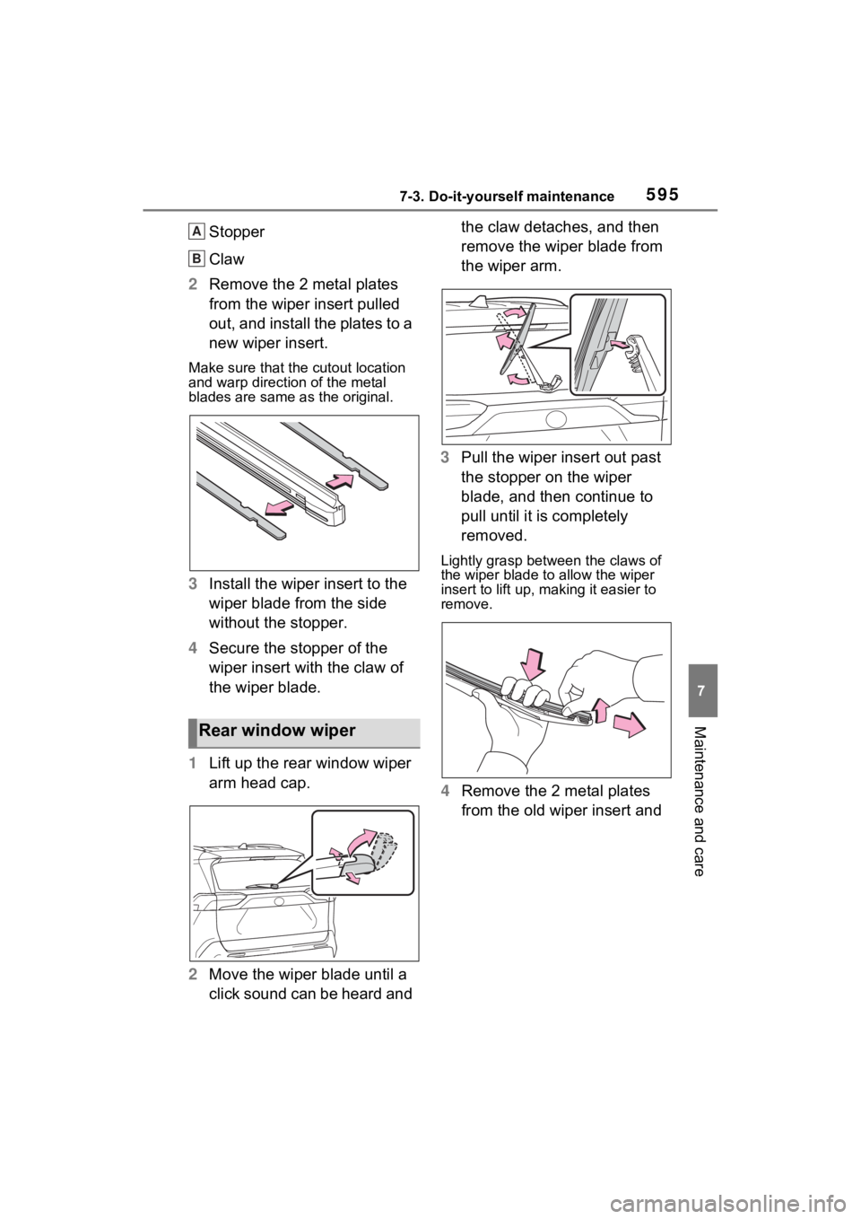 TOYOTA RAV4 2022  Owners Manual 5957-3. Do-it-yourself maintenance
7
Maintenance and care
Stopper
Claw
2 Remove the 2 metal plates 
from the wiper insert pulled 
out, and install the plates to a 
new wiper insert.
Make sure that the
