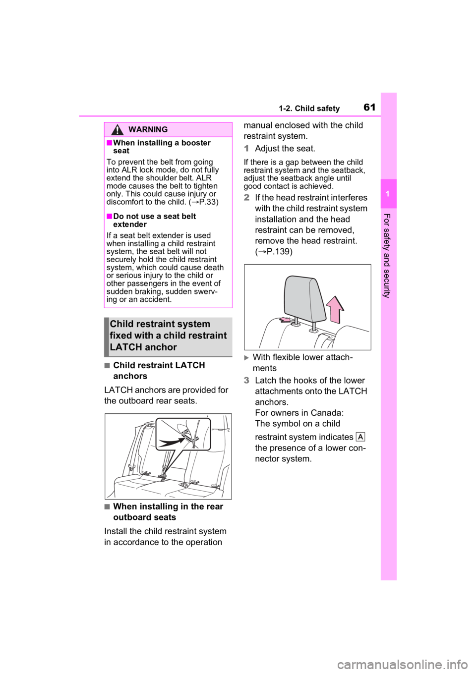 TOYOTA RAV4 2022  Owners Manual 611-2. Child safety
1
For safety and security
■Child restraint LATCH 
anchors
LATCH anchors are provided for 
the outboard rear seats.
■When installing in the rear 
outboard seats
Install the chil