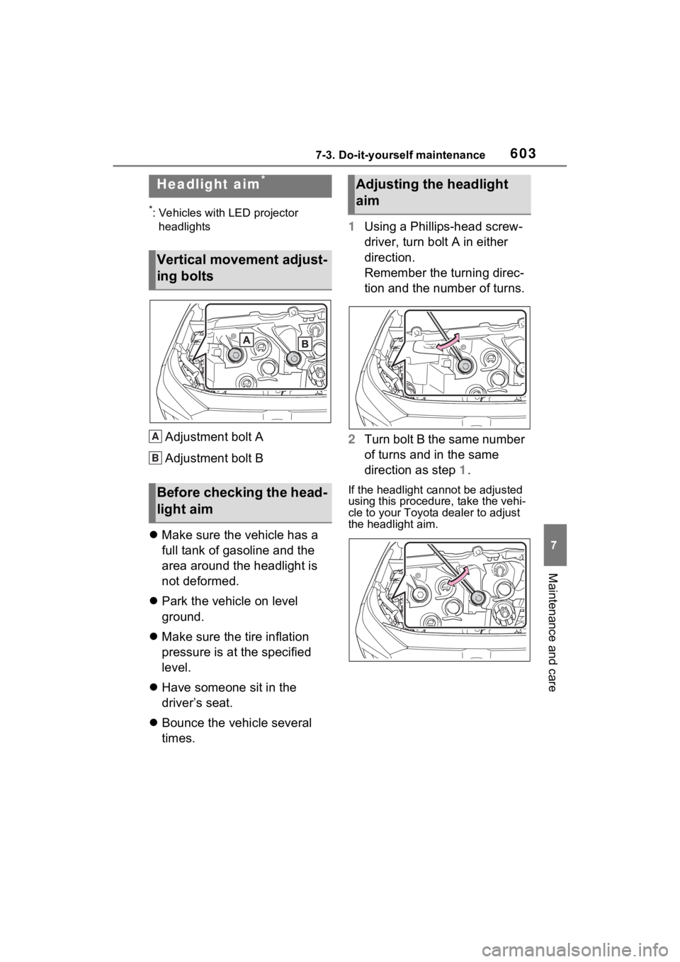 TOYOTA RAV4 2022  Owners Manual 6037-3. Do-it-yourself maintenance
7
Maintenance and care
*: Vehicles with LED projector headlights
Adjustment bolt A
Adjustment bolt B
 Make sure the vehicle has a 
full tank of gasoline and the 
