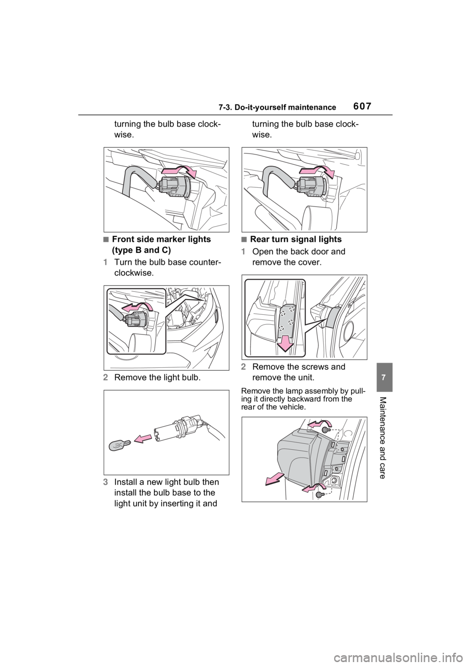 TOYOTA RAV4 2022  Owners Manual 6077-3. Do-it-yourself maintenance
7
Maintenance and care
turning the bulb base clock-
wise.
■Front side marker lights 
(type B and C)
1 Turn the bulb base counter-
clockwise.
2 Remove the light bul