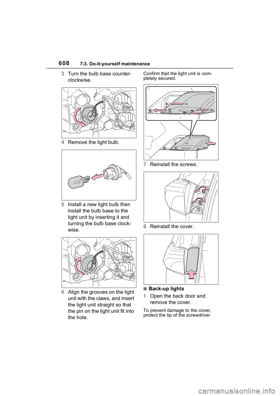 TOYOTA RAV4 2022  Owners Manual 6087-3. Do-it-yourself maintenance
3Turn the bulb base counter-
clockwise.
4 Remove the light bulb.
5 Install a new light bulb then 
install the bulb base to the 
light unit by inserting it and 
turni