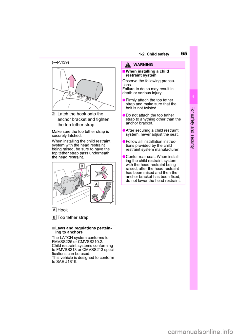 TOYOTA RAV4 2022  Owners Manual 651-2. Child safety
1
For safety and security
( P.139)
2 Latch the hook onto the 
anchor bracket and tighten 
the top tether strap.
Make sure the top tether strap is 
securely latched.
When install