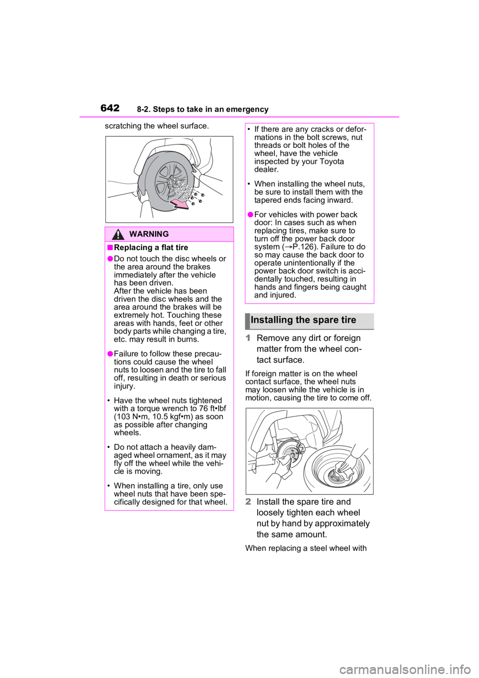 TOYOTA RAV4 2022  Owners Manual 6428-2. Steps to take in an emergency
scratching the wheel surface.
1Remove any dirt or foreign 
matter from the wheel con-
tact surface.
If foreign matter  is on the wheel 
contact surface, the wheel