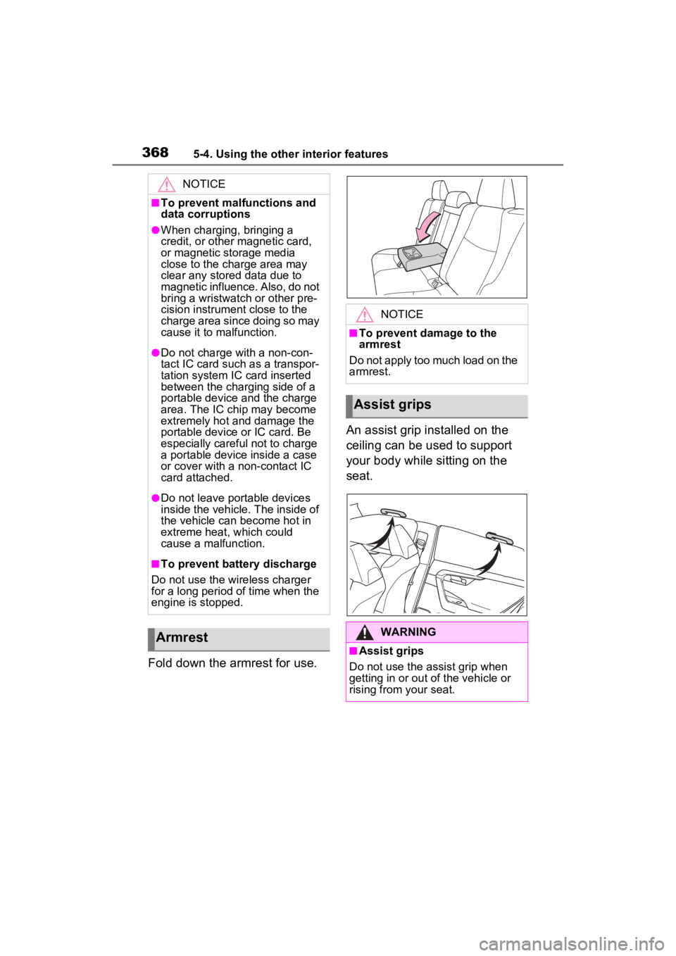 TOYOTA RAV4 2023 Owners Manual 3685-4. Using the other interior features
Fold down the armrest for use.An assist grip installed on the
ceiling can be used to support
your body while sitting on the
seat.
NOTICE
■To prevent malf TOYOTA RAV4 2023 Owners Manual 3685-4. Using the other interior features
Fold down the armrest for use.An assist grip installed on the
ceiling can be used to support
your body while sitting on the
seat.
NOTICE
■To prevent malf