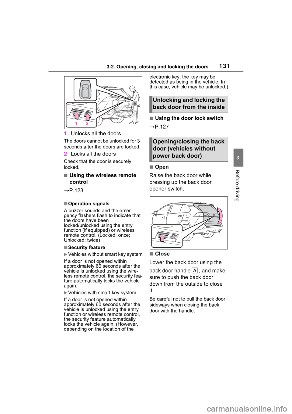 TOYOTA RAV4 HYBRID 2022 Owners Manual 1313-2. Opening, closing and locking the doors
3
Before driving
1Unlocks all the doors
The doors cannot be unlocked for 3
seconds after the doors are locked.
2Locks all the doors
Check that the door TOYOTA RAV4 HYBRID 2022 Owners Manual 1313-2. Opening, closing and locking the doors
3
Before driving
1Unlocks all the doors
The doors cannot be unlocked for 3
seconds after the doors are locked.
2Locks all the doors
Check that the door