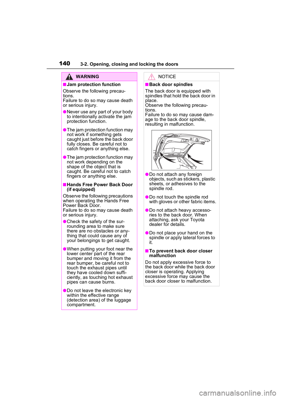 TOYOTA RAV4 HYBRID 2022 Owners Manual 1403-2. Opening, closing and locking the doors
WARNING
■Jam protection function
Observe the following precau-
tions.
Failure to do so may cause death
or serious injury.
●Never use any part of yo TOYOTA RAV4 HYBRID 2022 Owners Manual 1403-2. Opening, closing and locking the doors
WARNING
■Jam protection function
Observe the following precau-
tions.
Failure to do so may cause death
or serious injury.
●Never use any part of yo