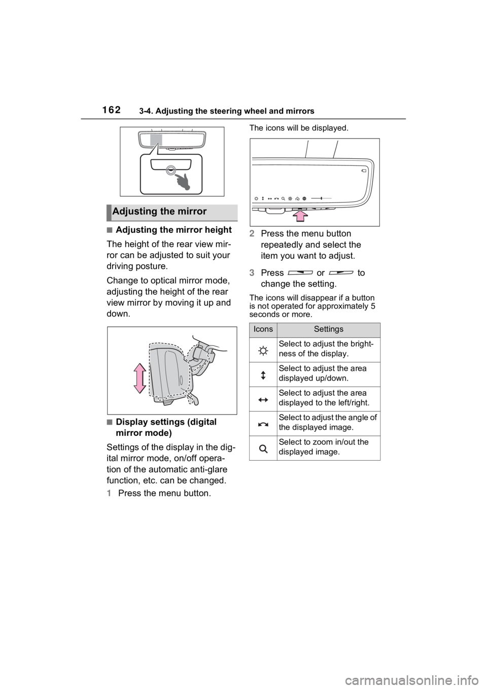 TOYOTA RAV4 HYBRID 2022  Owners Manual 1623-4. Adjusting the steering wheel and mirrors
■Adjusting the mirror height
The height of the rear view mir-
ror can be adjusted to suit your 
driving posture.
Change to optical mirror mode, 
adju