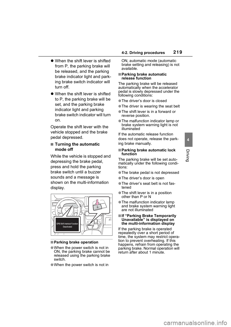 TOYOTA RAV4 HYBRID 2022  Owners Manual 2194-2. Driving procedures
4
Driving
When the shift lever is shifted 
from P, the parking brake will 
be released, and the parking 
brake indicator light and park-
ing brake switch indicator will 
