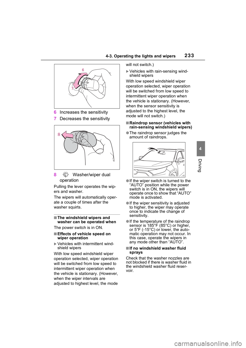 TOYOTA RAV4 HYBRID 2022 Owners Manual 2334-3. Operating the lights and wipers
4
Driving
6Increases the sensitivity
7 Decreases the sensitivity
8 Washer/wiper dual
operation
Pulling the lever o perates the wip-
ers and washer.
The wipers TOYOTA RAV4 HYBRID 2022 Owners Manual 2334-3. Operating the lights and wipers
4
Driving
6Increases the sensitivity
7 Decreases the sensitivity
8 Washer/wiper dual
operation
Pulling the lever o perates the wip-
ers and washer.
The wipers