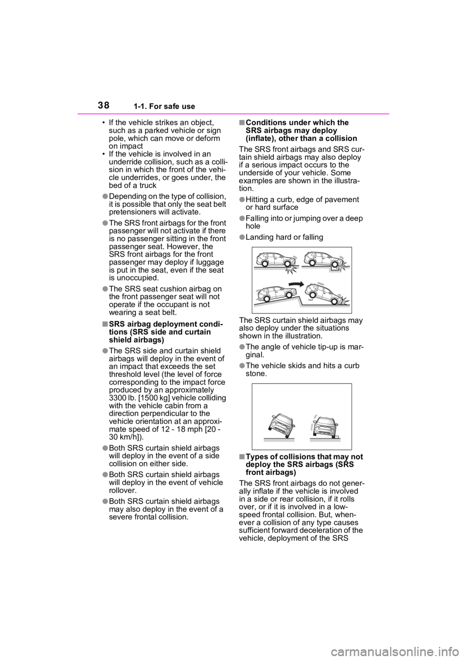 TOYOTA RAV4 HYBRID 2022  Owners Manual 381-1. For safe use
• If the vehicle strikes an object, such as a parked vehicle or sign 
pole, which can  move or deform 
on impact
• If the vehicle is involved in an  underride collision, such a