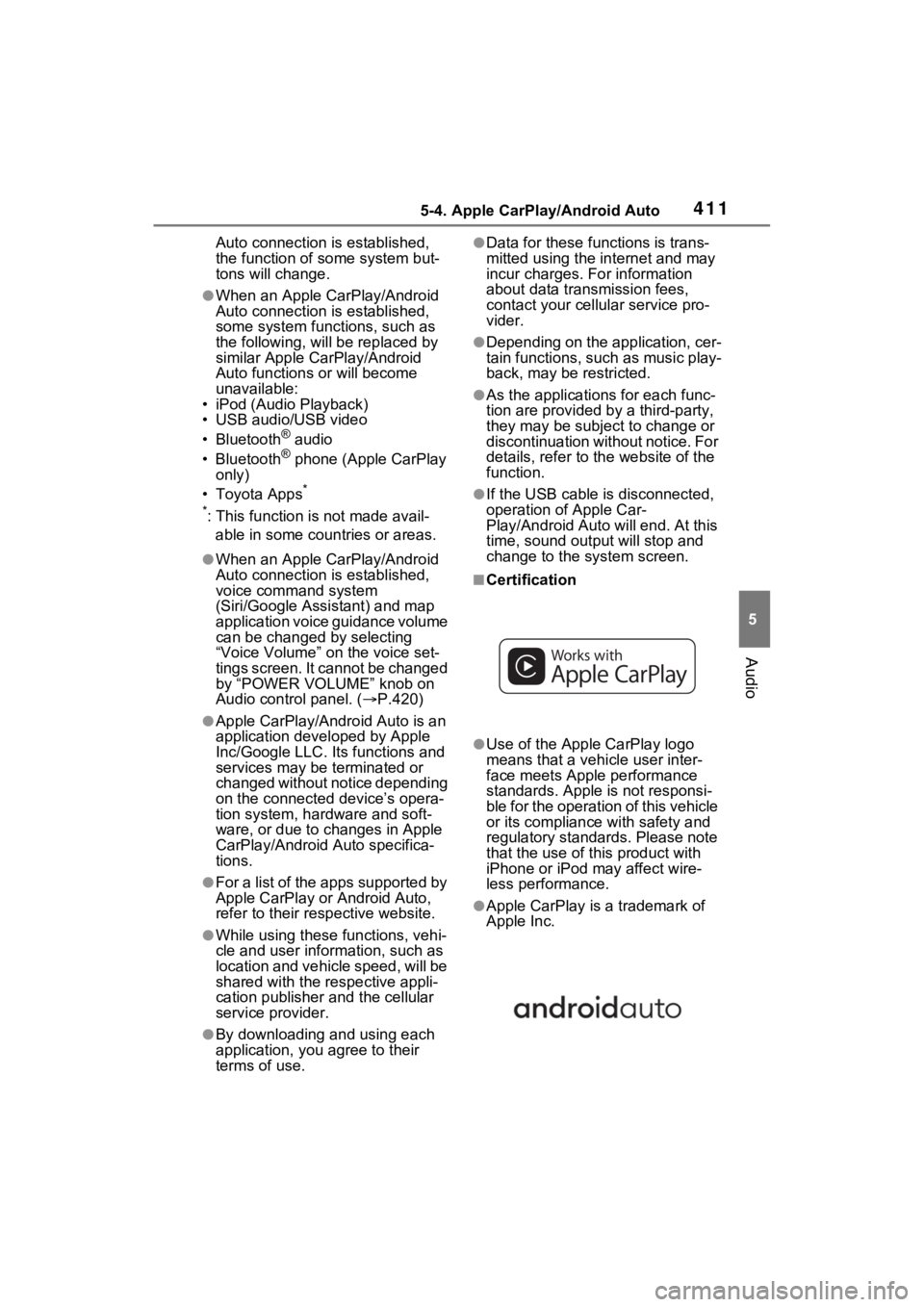 TOYOTA RAV4 HYBRID 2022  Owners Manual 4115-4. Apple CarPlay/Android Auto
5
Audio
Auto connection is established, 
the function of some system but-
tons will change.
●When an Apple CarPlay/Android 
Auto connection is established, 
some s