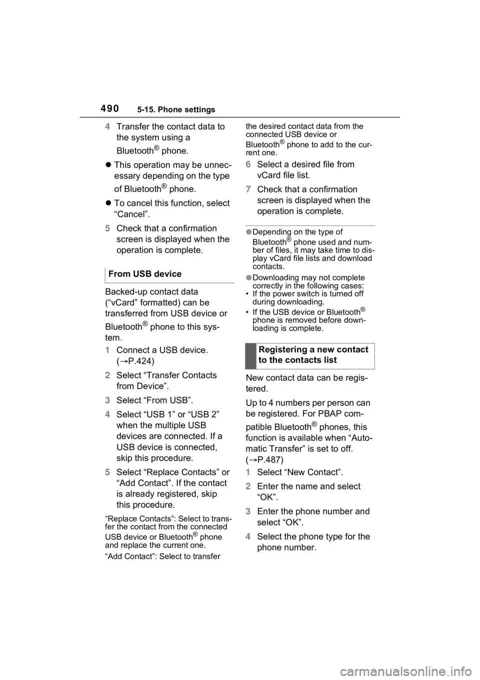 TOYOTA RAV4 HYBRID 2022 Owners Manual 4905-15. Phone settings
4Transfer the contact data to
the system using a
Bluetooth
® phone.
This operation may be unnec-
essary depending on the type
of Bluetooth
® phone.
To cancel this TOYOTA RAV4 HYBRID 2022 Owners Manual 4905-15. Phone settings
4Transfer the contact data to
the system using a
Bluetooth
® phone.
This operation may be unnec-
essary depending on the type
of Bluetooth
® phone.
To cancel this