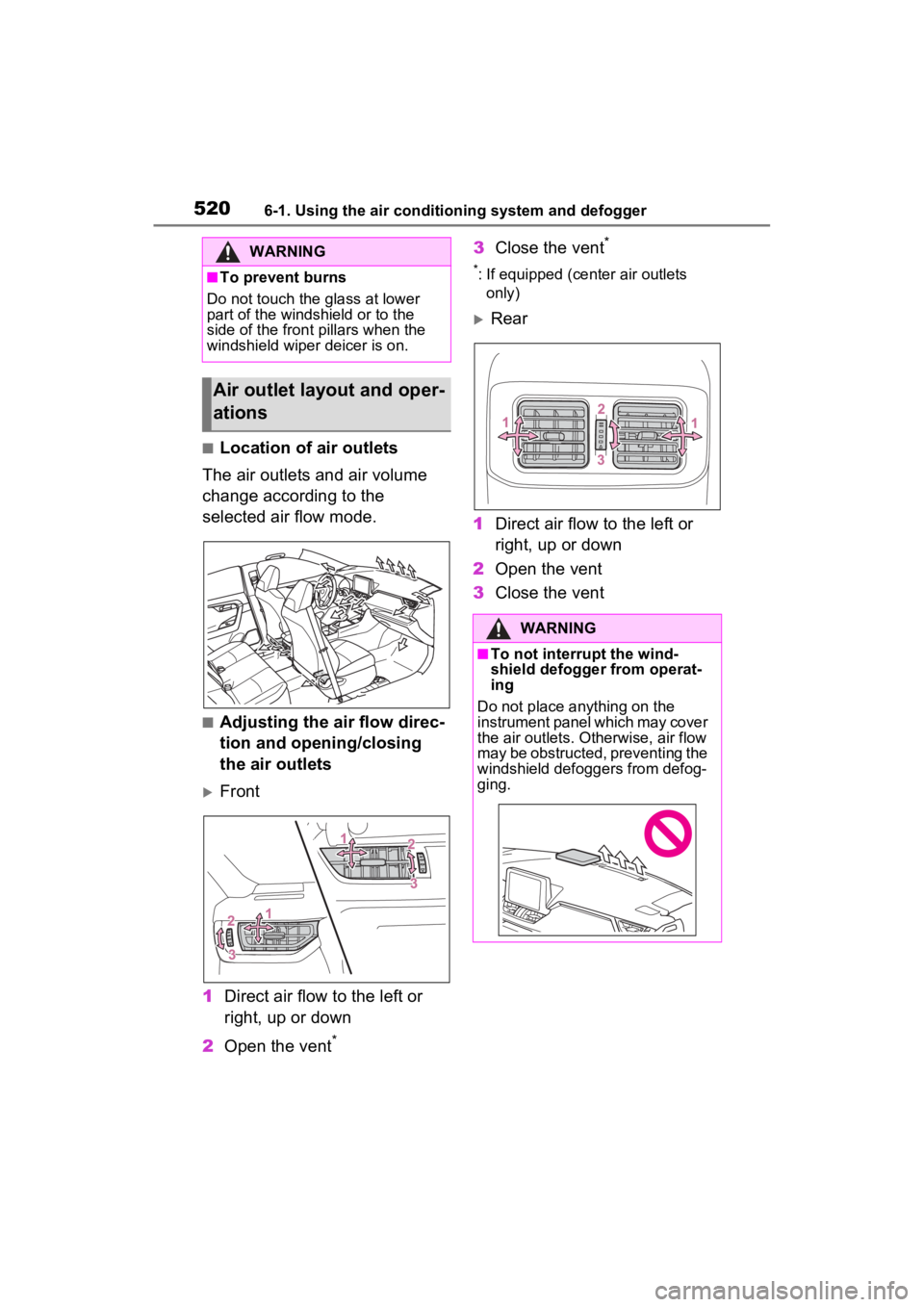 TOYOTA RAV4 HYBRID 2022  Owners Manual 5206-1. Using the air conditioning system and defogger
■Location of air outlets
The air outlets and air volume 
change according to the 
selected air flow mode.
■Adjusting the air flow direc-
tion