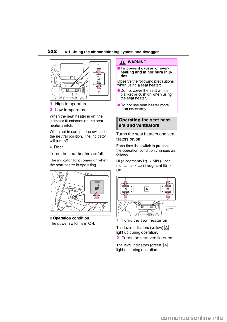 TOYOTA RAV4 HYBRID 2022  Owners Manual 5226-1. Using the air conditioning system and defogger
1High temperature
2 Low temperature
When the seat hea ter is on, the 
indicator illumina tes on the seat 
heater switch.
When not in use, put the