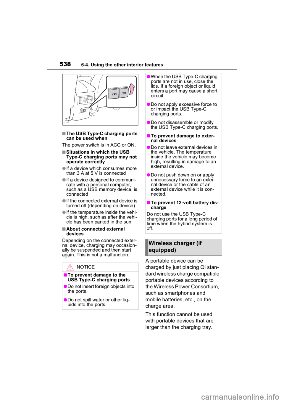 TOYOTA RAV4 HYBRID 2022  Owners Manual 5386-4. Using the other interior features
■The USB Type-C charging ports 
can be used when
The power switch i s in ACC or ON.
■Situations in which the USB 
Type-C charging ports may not 
operate c