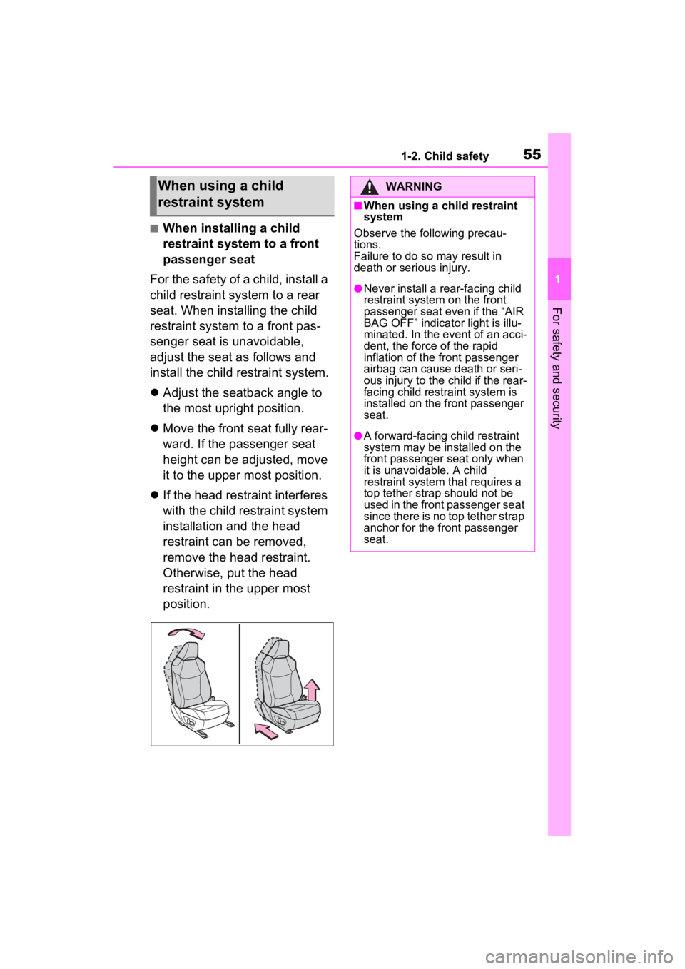 TOYOTA RAV4 HYBRID 2022  Owners Manual 551-2. Child safety
1
For safety and security
■When installing a child 
restraint system to a front 
passenger seat
For the safety of a child, install a 
child restraint system to a rear 
seat. When