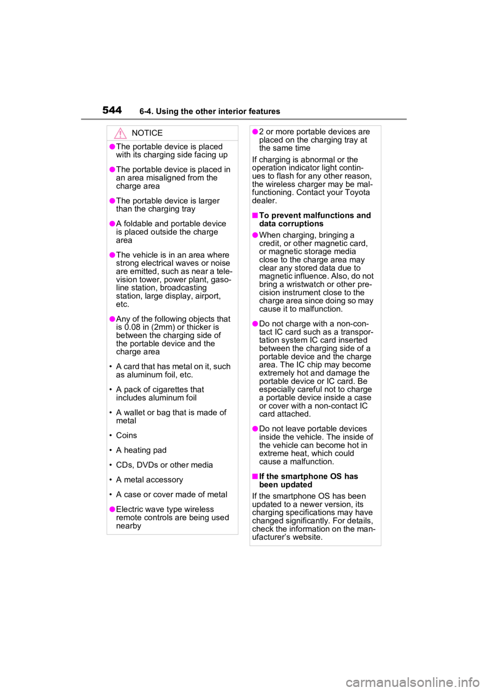 TOYOTA RAV4 HYBRID 2022  Owners Manual 5446-4. Using the other interior features
NOTICE
●The portable device is placed 
with its charging side facing up
●The portable device is placed in 
an area misaligned from the 
charge area
●The