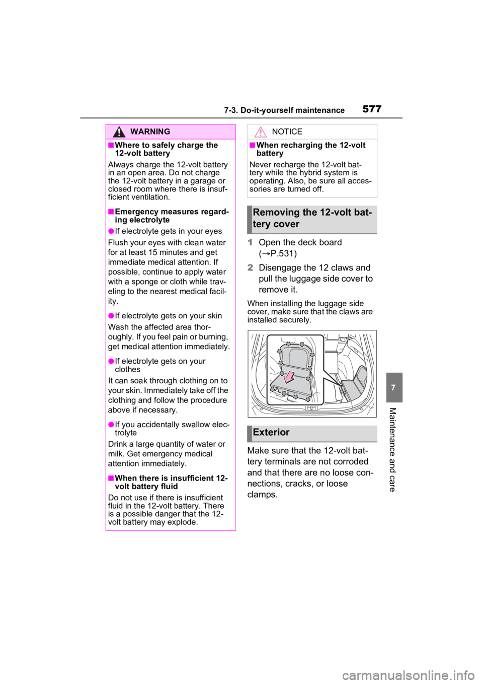 TOYOTA RAV4 HYBRID 2022  Owners Manual 5777-3. Do-it-yourself maintenance
7
Maintenance and care
1Open the deck board 
( P.531)
2 Disengage the 12 claws and 
pull the luggage side cover to 
remove it.
When installing the luggage side 
c
