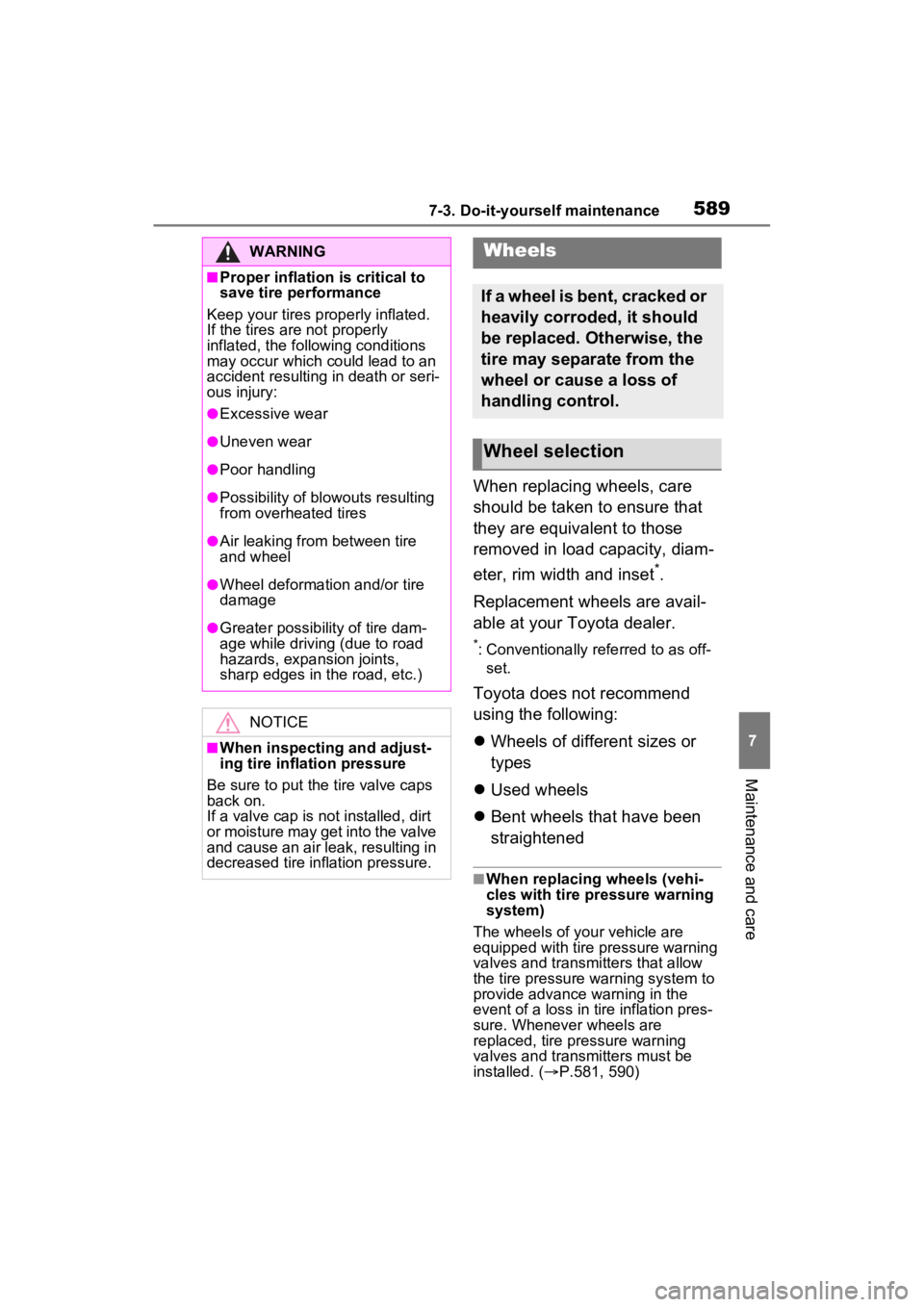 TOYOTA RAV4 HYBRID 2022  Owners Manual 5897-3. Do-it-yourself maintenance
7
Maintenance and care
When replacing wheels, care 
should be taken to ensure that 
they are equivalent to those 
removed in load capacity, diam-
eter, rim width and