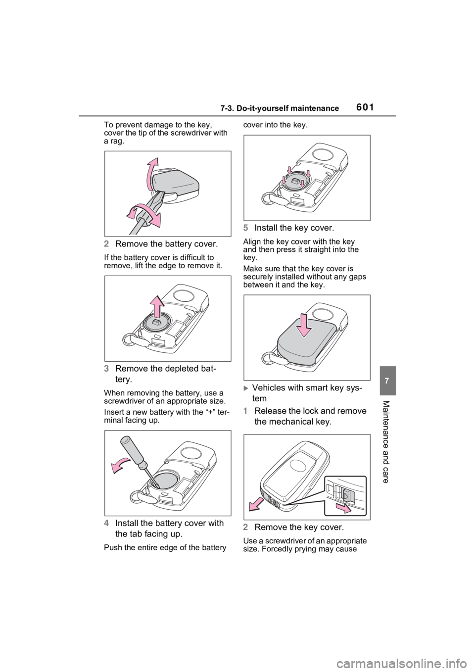 TOYOTA RAV4 HYBRID 2022  Owners Manual 6017-3. Do-it-yourself maintenance
7
Maintenance and care
To prevent damage to the key, 
cover the tip of the screwdriver with 
a rag.
2 Remove the battery cover.
If the battery cover is difficult to 