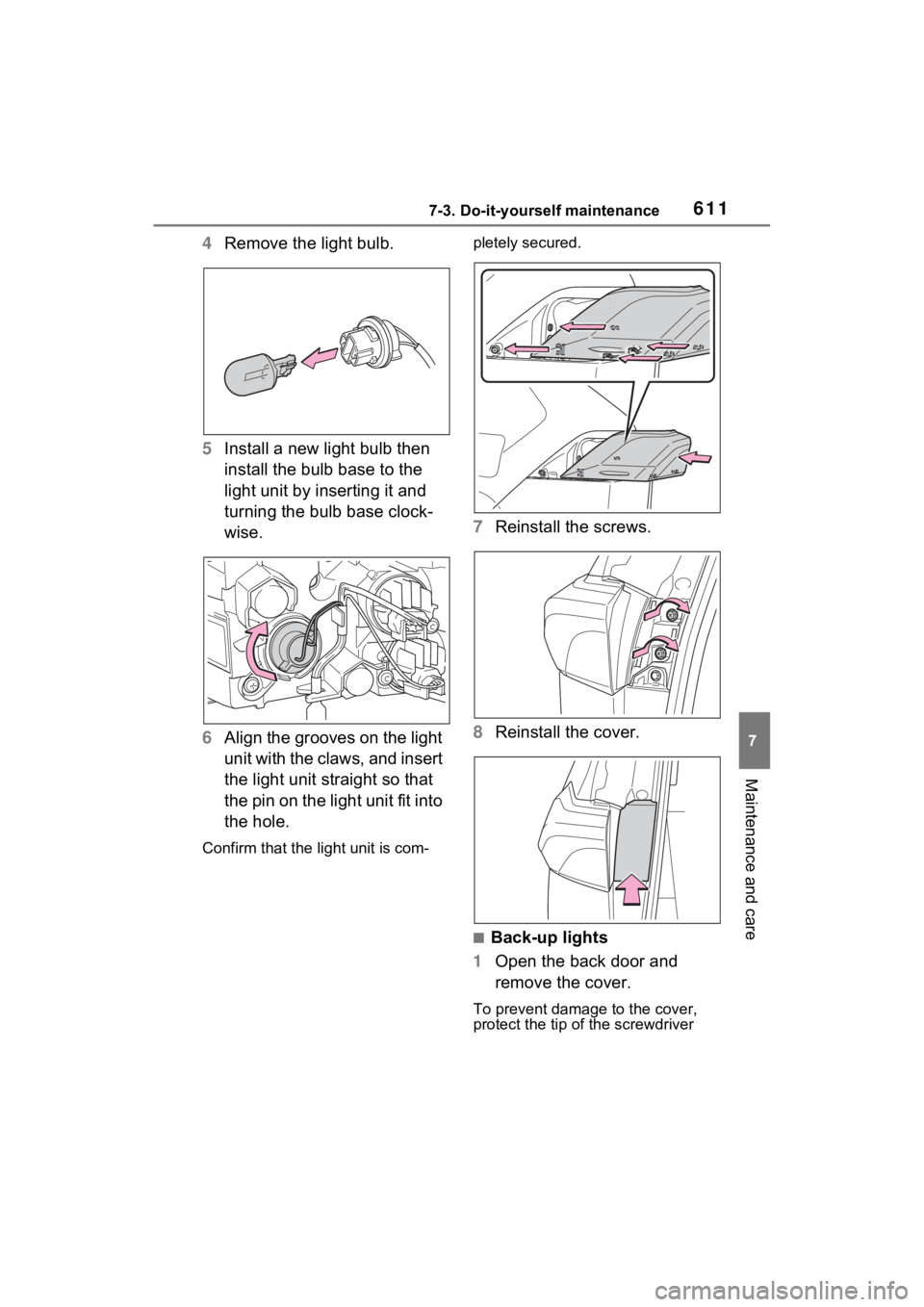 TOYOTA RAV4 HYBRID 2022  Owners Manual 6117-3. Do-it-yourself maintenance
7
Maintenance and care
4Remove the light bulb.
5 Install a new light bulb then 
install the bulb base to the 
light unit by inserting it and 
turning the bulb base c